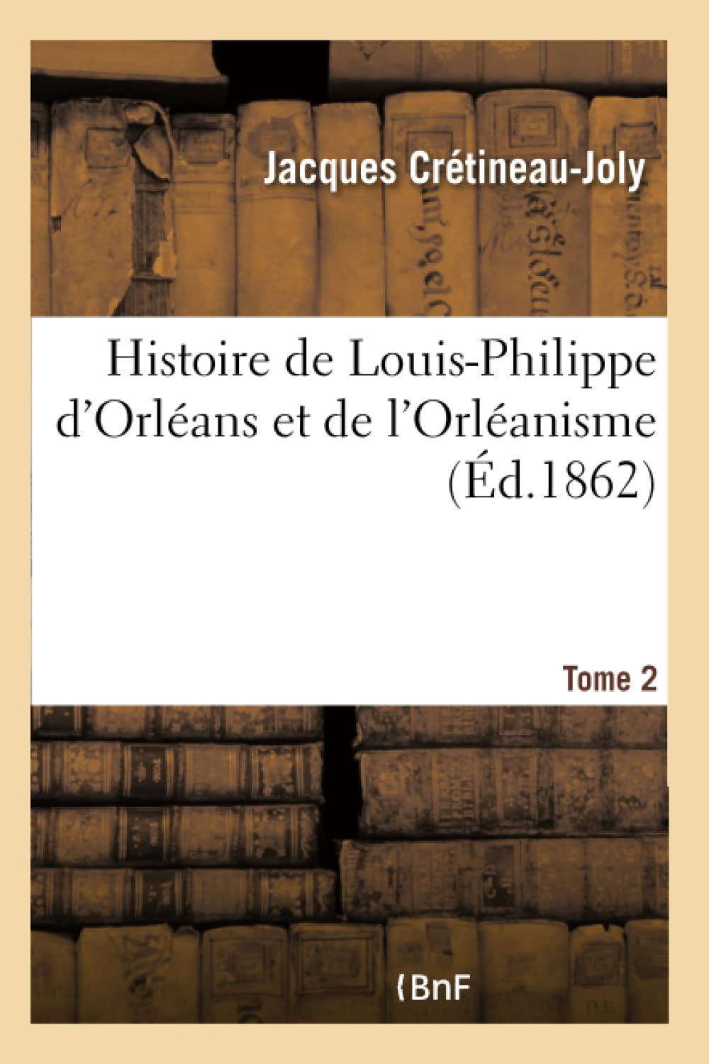 Histoire de Louis-Philippe d'Orléans et de l'Orléanisme Tome 2 book