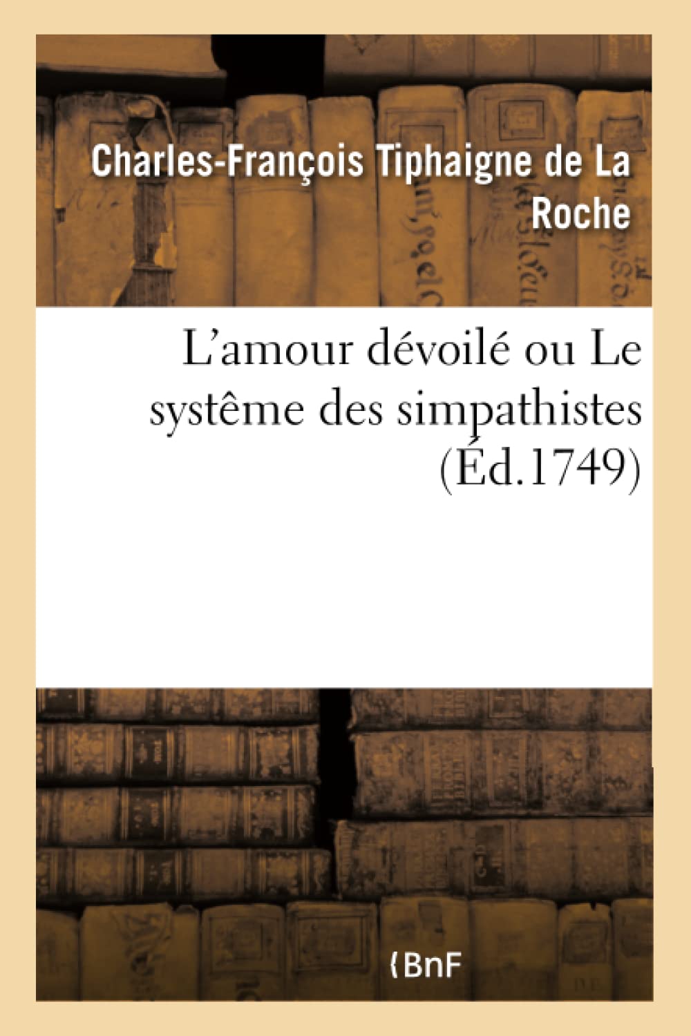 L'amour dévoilé ou Le systême des simpathistes où l'on explique l'origine de l'amour book