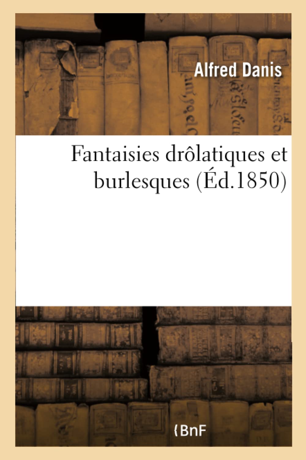 Fantaisies drôlatiques et burlesques book