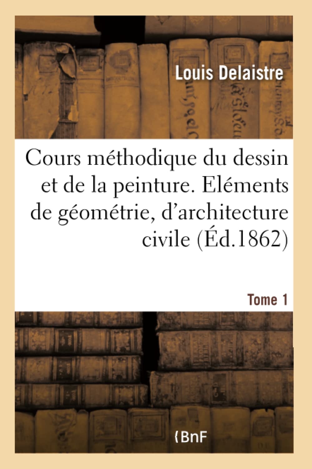 Cours méthodique du dessin et de la peinture contenant les éléments de la géométrie Tome 1 book