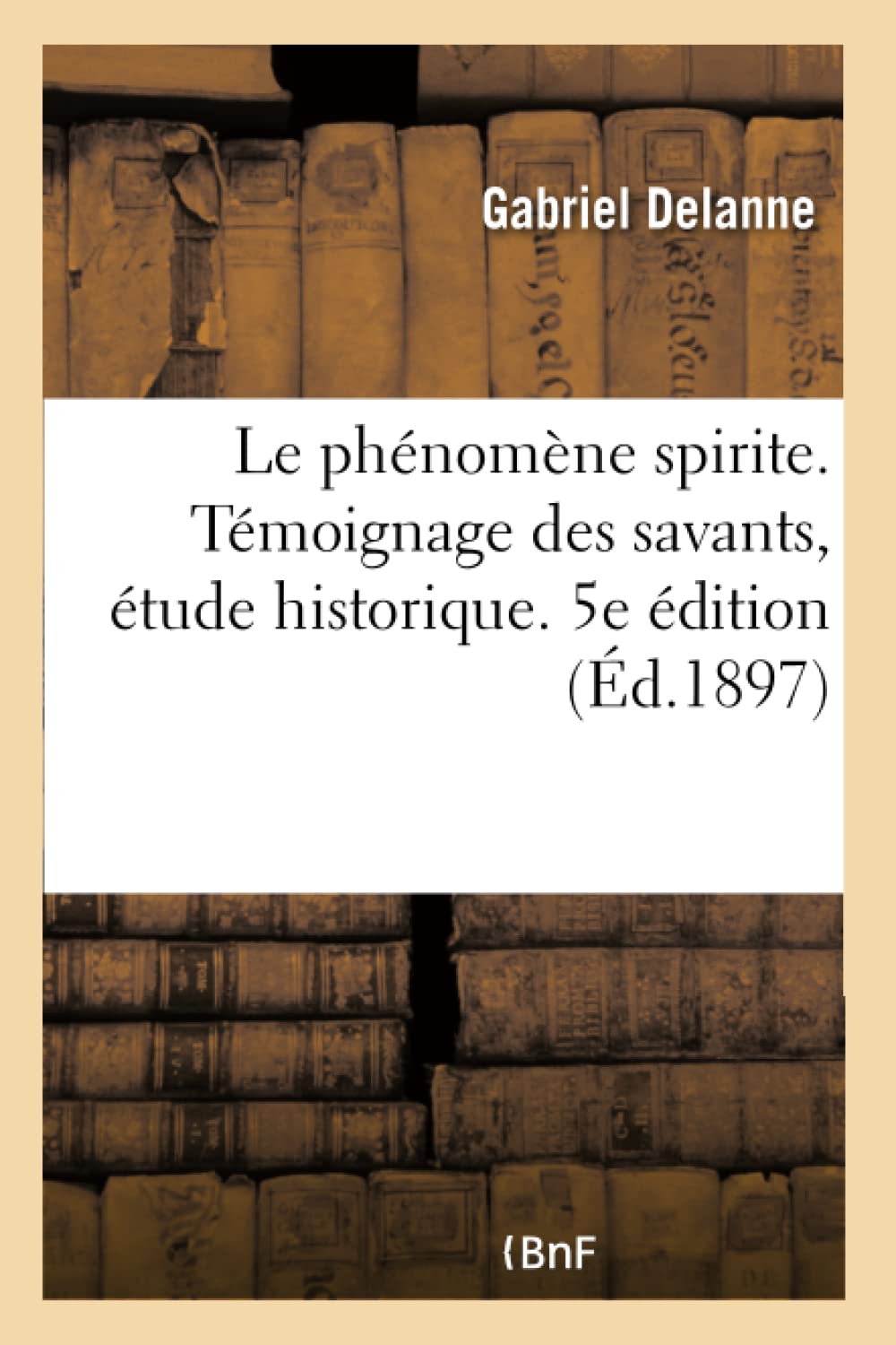 Le phénomène spirite. Témoignage des savants, étude historique, exposition méthodique book