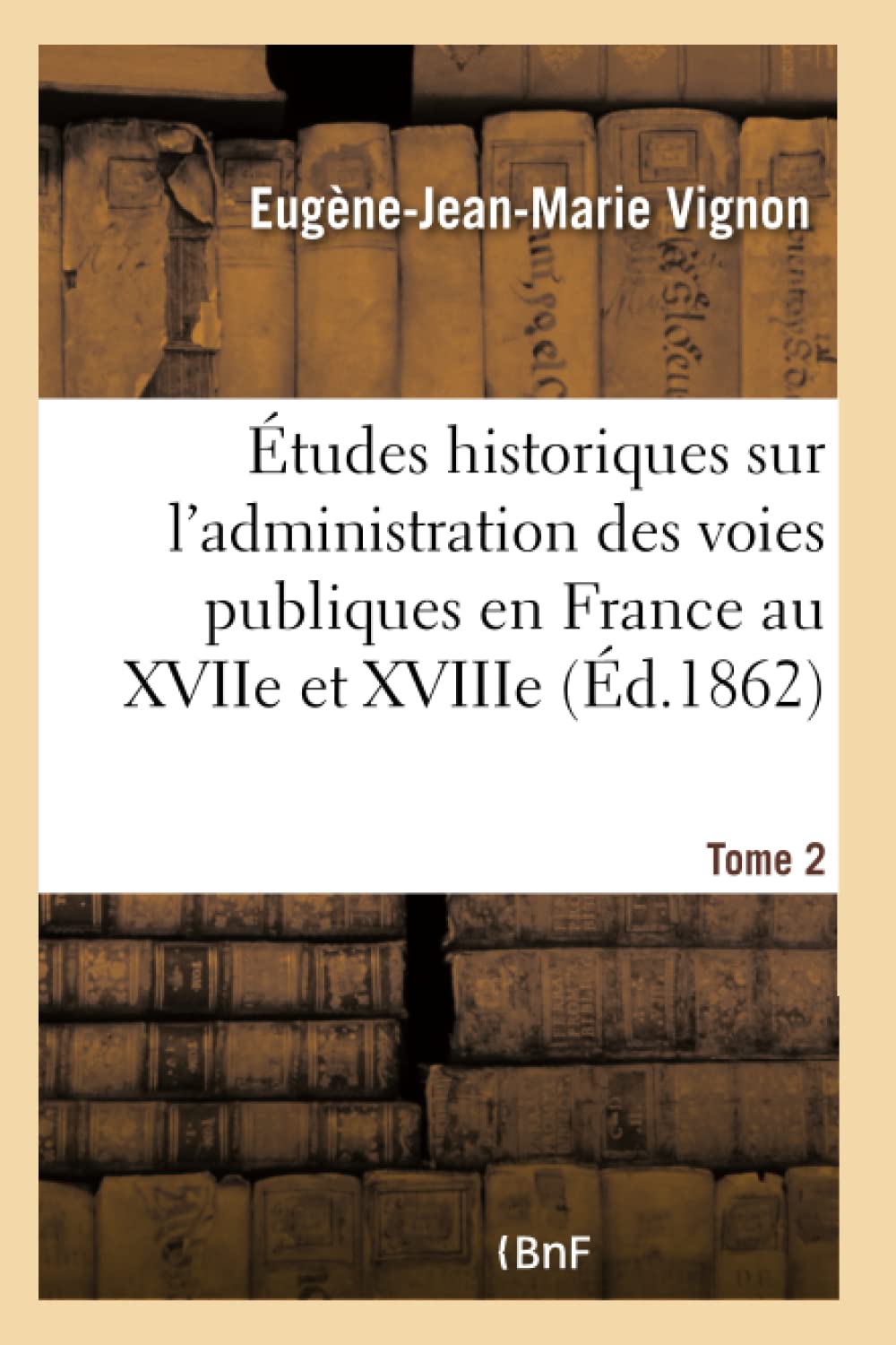 Études historiques sur l'administration des voies publiques au XVIIe et XVIIIe siècles Tome 2 book