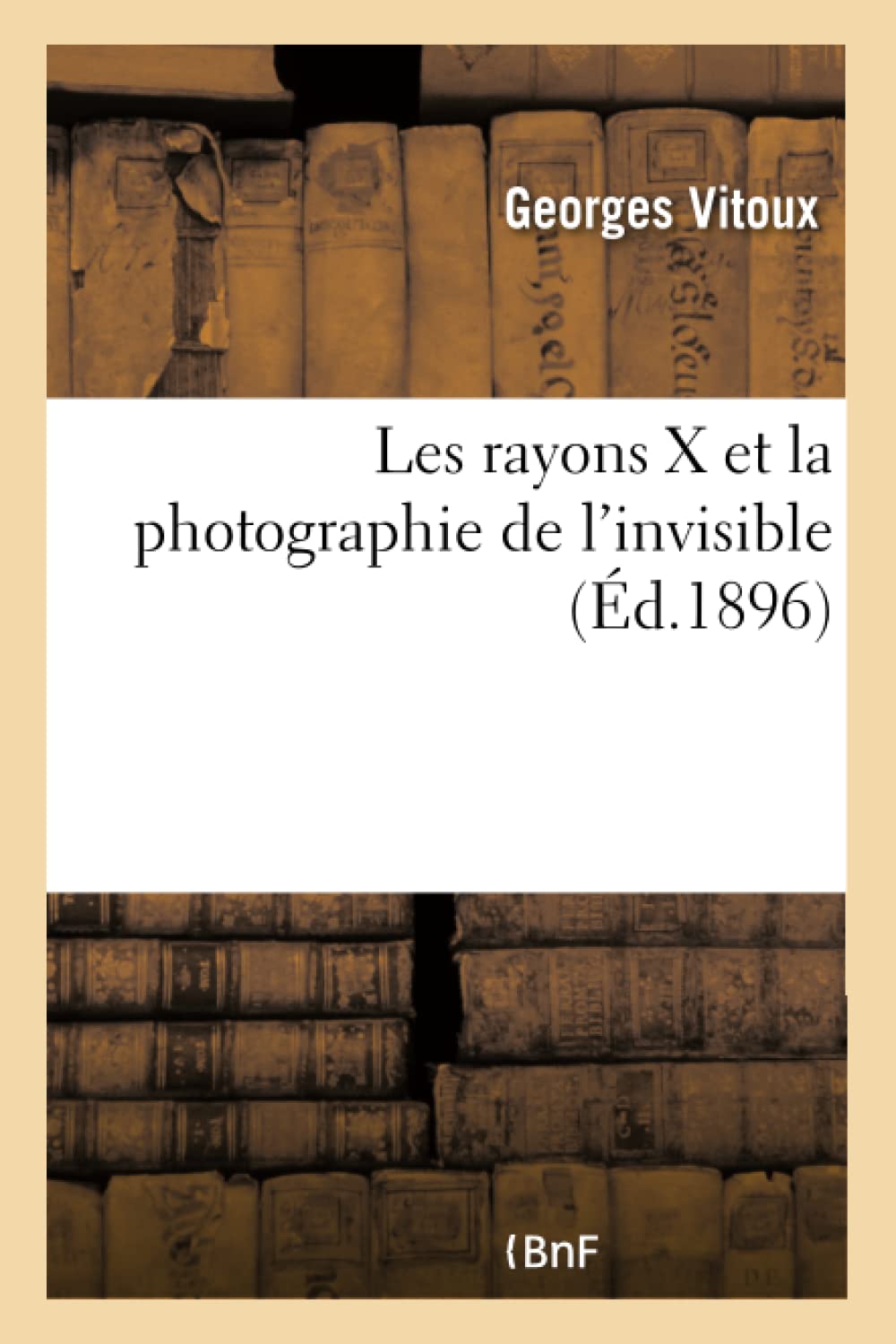 Les rayons X et la photographie de l'invisible book
