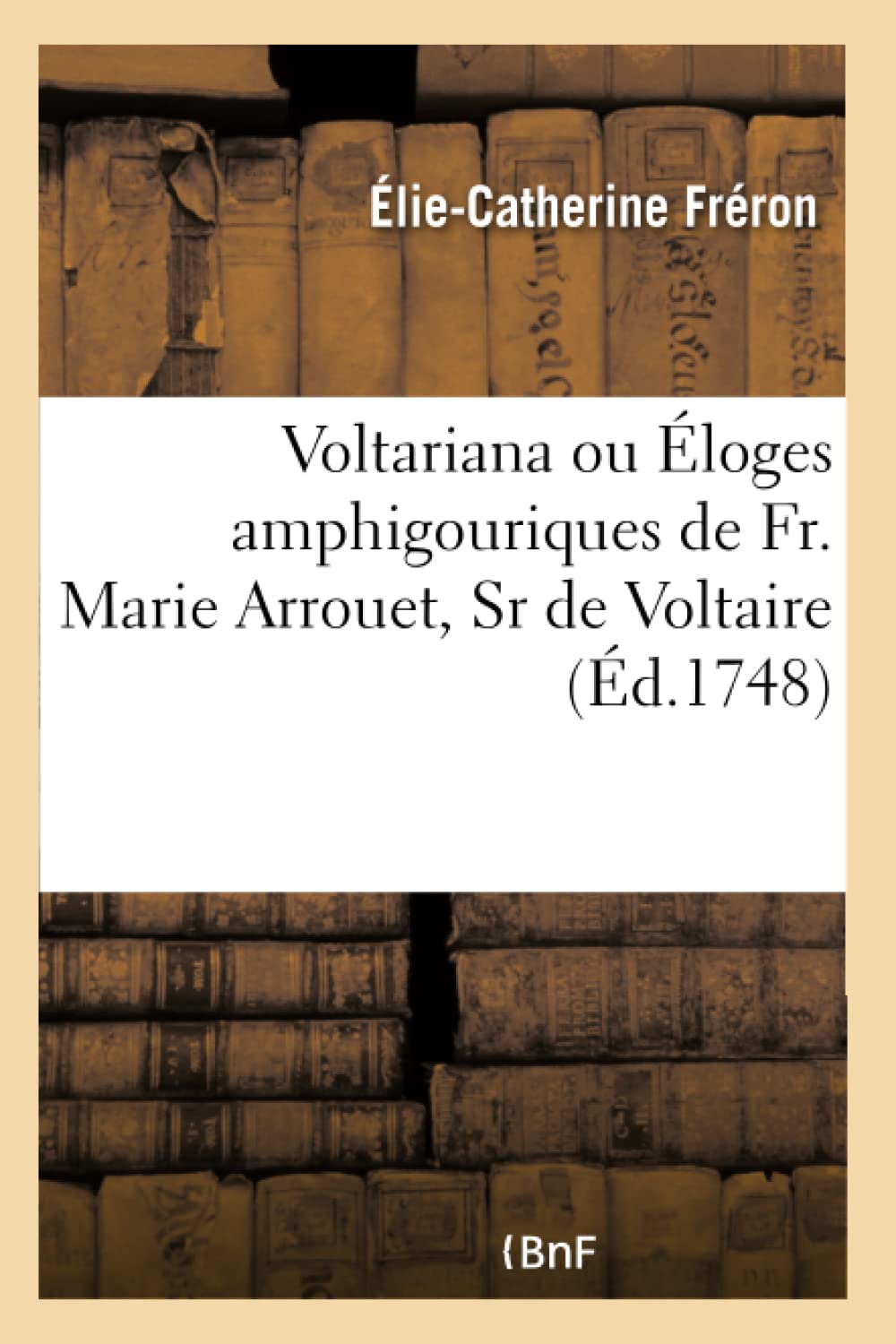 Voltariana ou Éloges amphigouriques de Fr. Marie Arrouet, Sr de Voltaire book