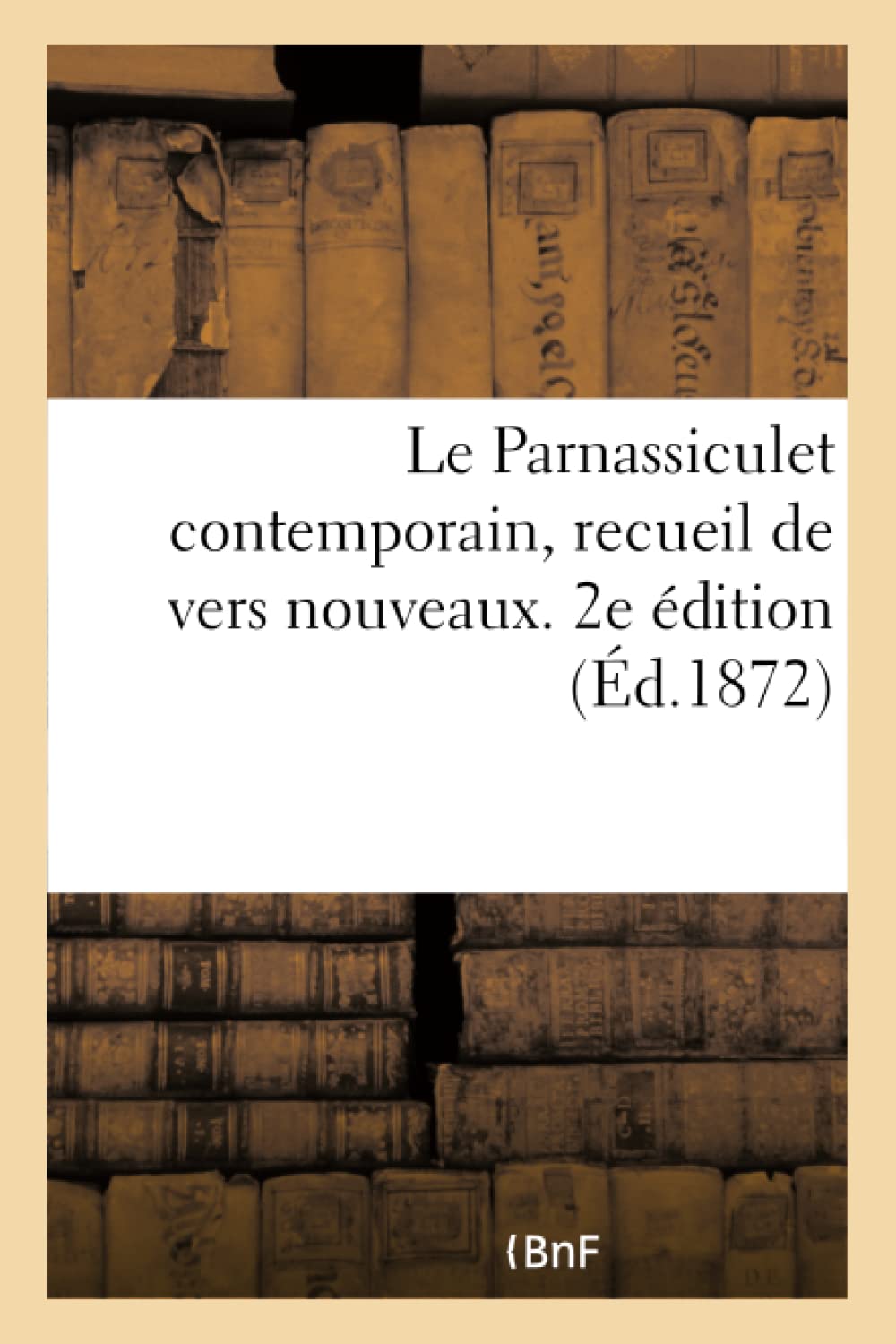 Le Parnassiculet contemporain, recueil de vers nouveaux. 2e édition book