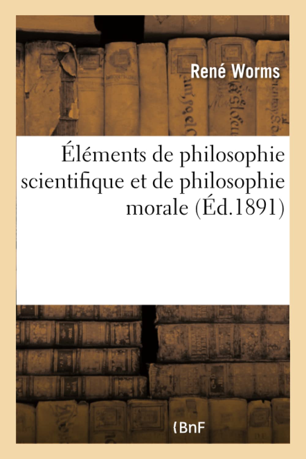 Éléments de philosophie scientifique et de philosophie morale book