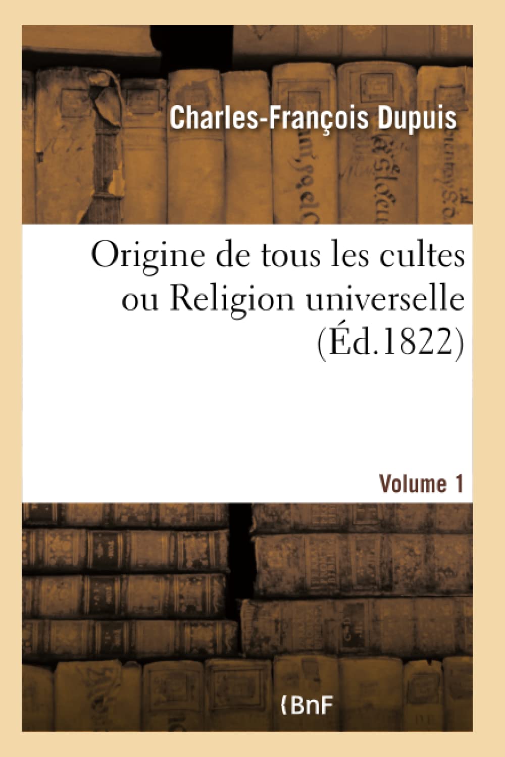 Origine de tous les cultes ou Religion universelle Volume 1 book