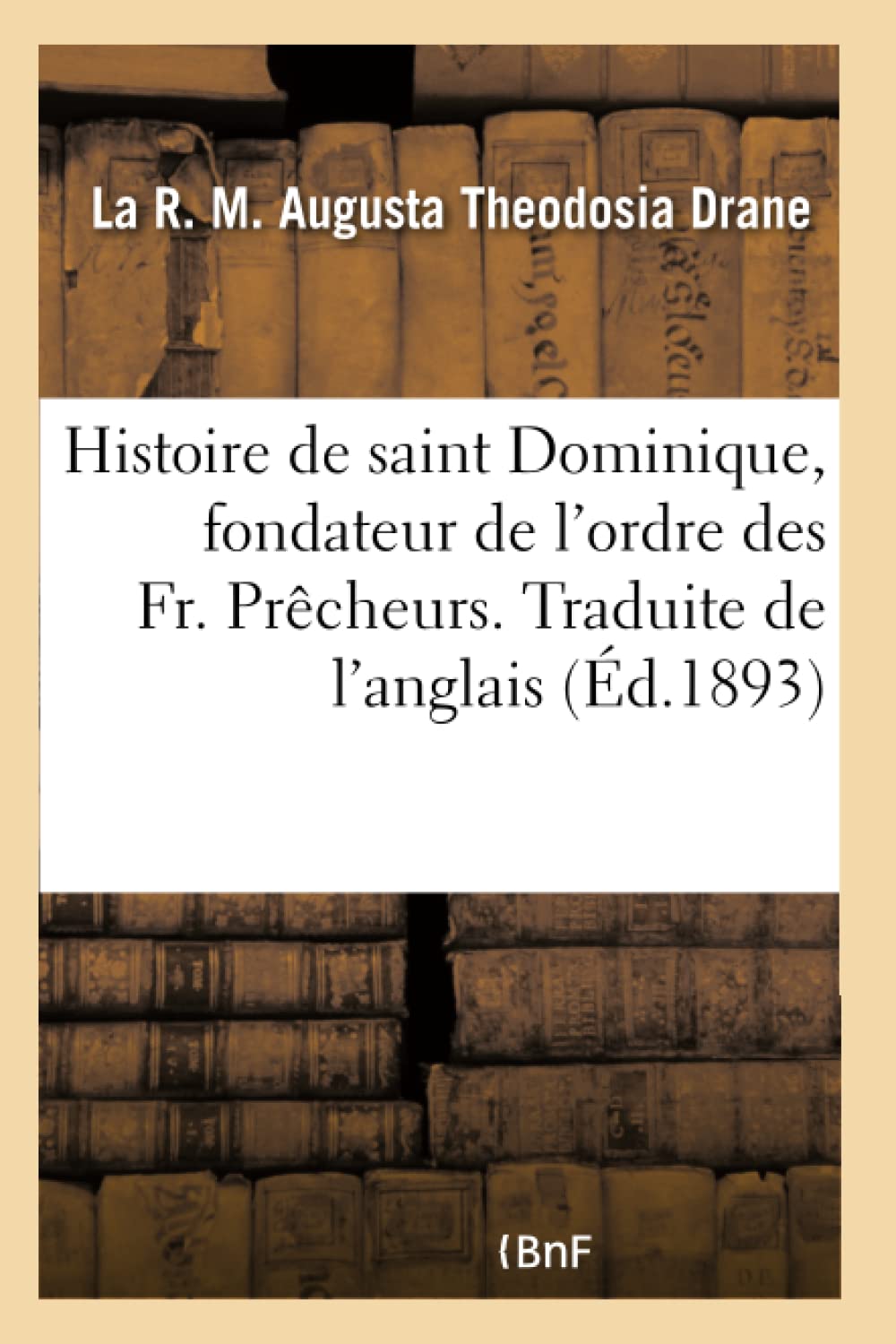 Histoire de saint Dominique, fondateur de l'ordre des Fr. Prêcheurs. Traduite de l'anglais book