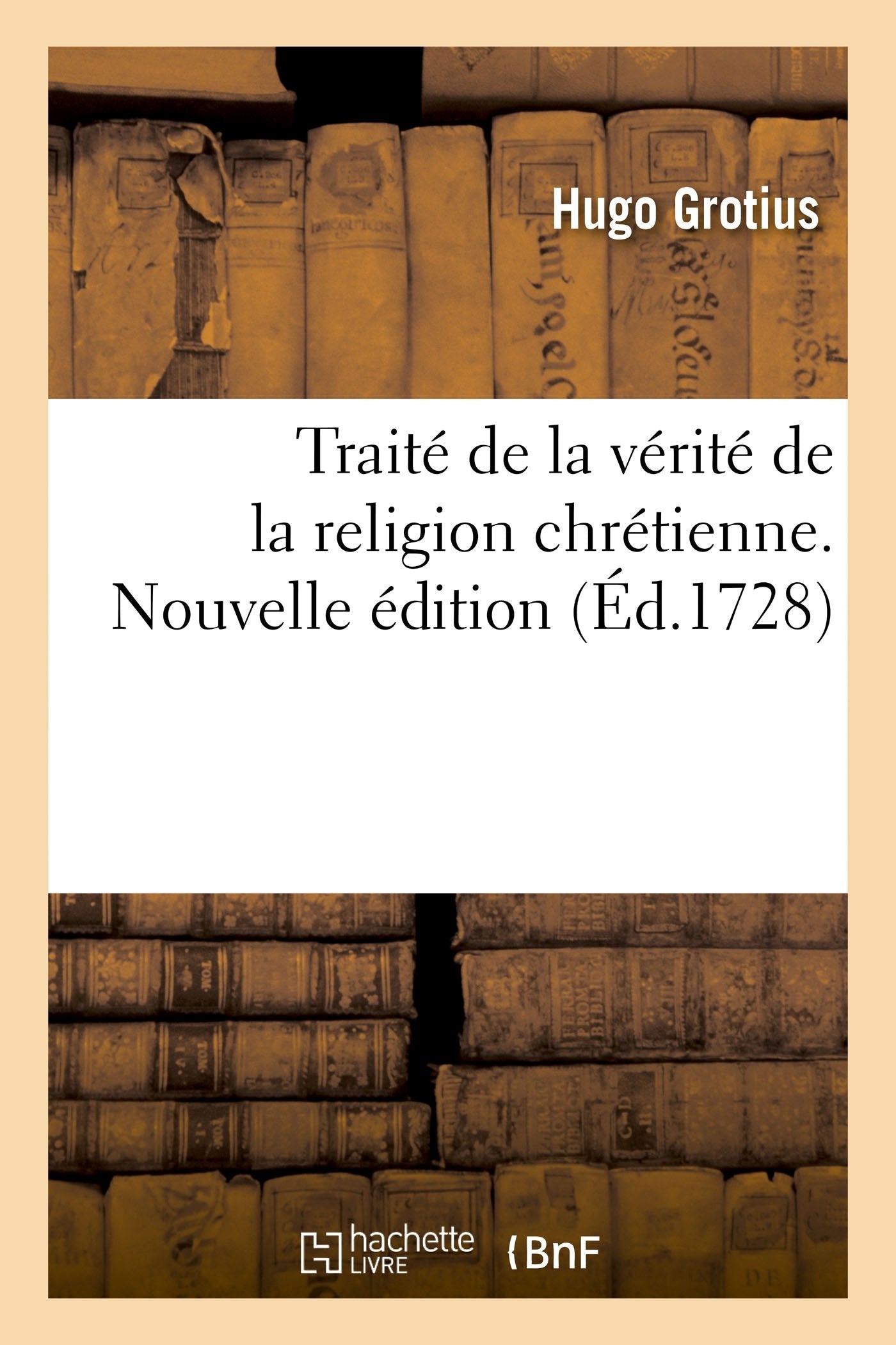 Traité de la vérité de la religion chrétienne. Nouvelle édition book