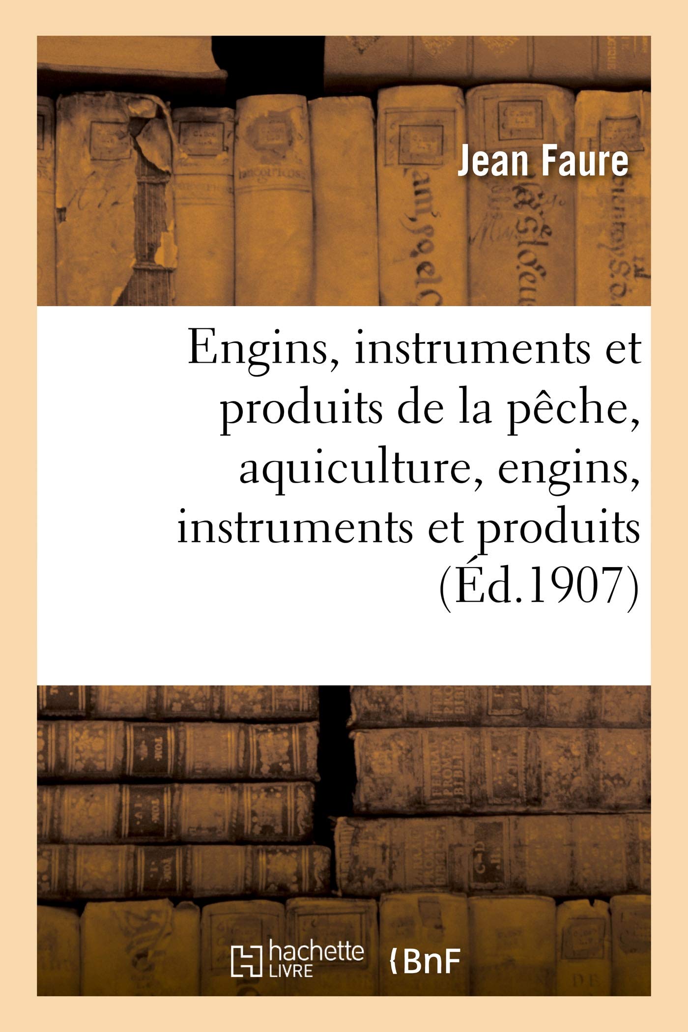 Exposition universelle et internationale de Liége, 1905. Section française. Engins, instruments: et produits de la pêche, aquiculture, engins, instruments et produits des cueillettes, rapport book