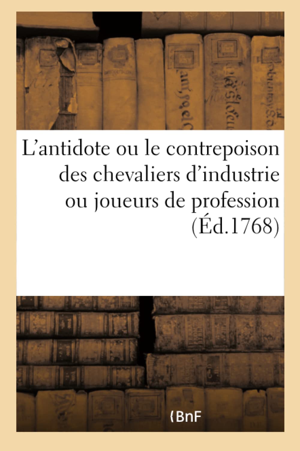 L'antidote ou le contrepoison des chevaliers d'industrie ou joueurs de profession book