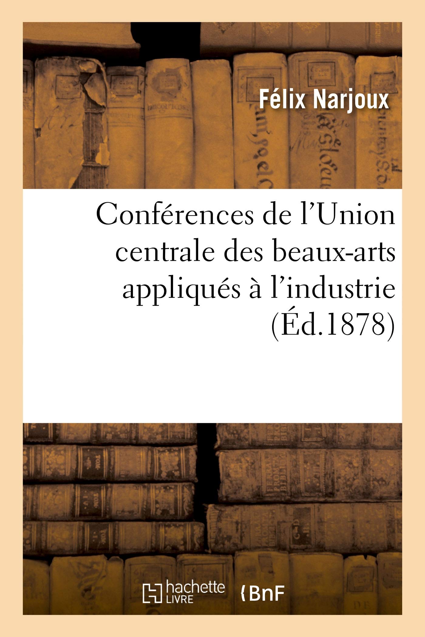Conférences de l'Union centrale des beaux-arts appliqués à l'industrie book