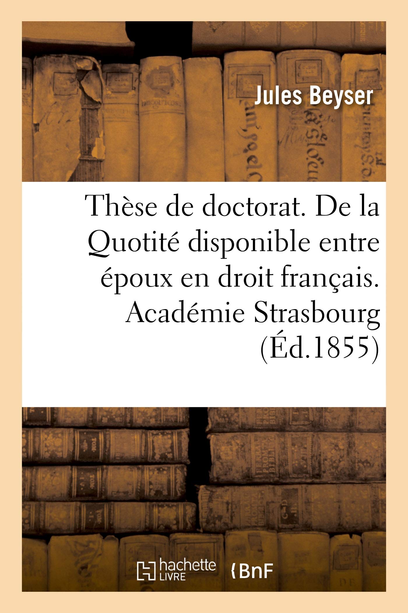 Thèse de doctorat. De la Légitime en droit romain. De la Quotité disponible entre époux book