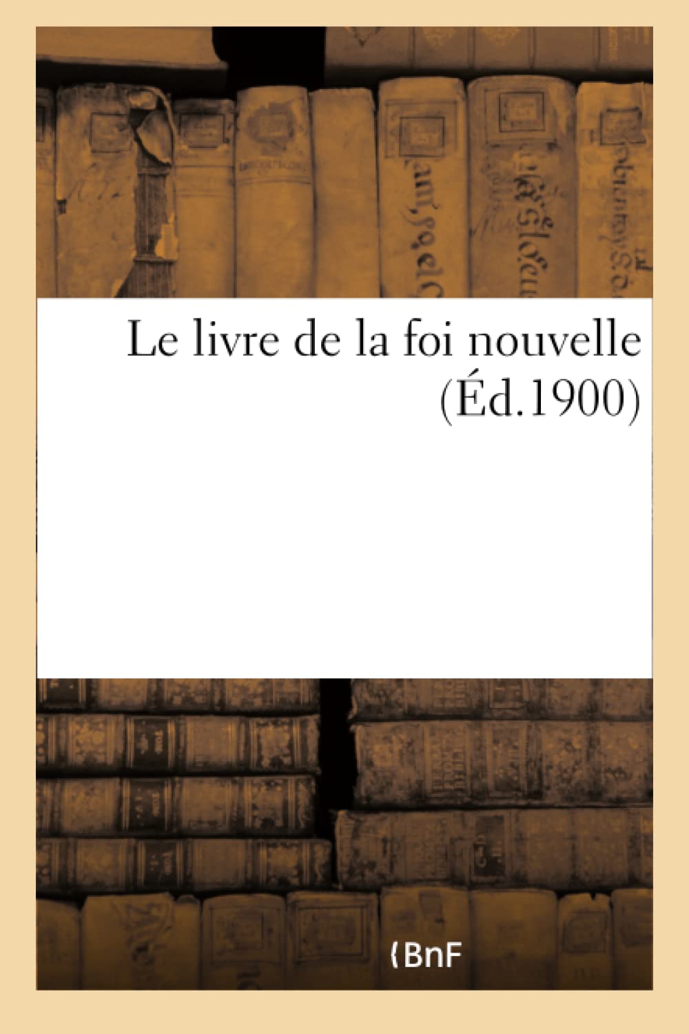 Le livre de la foi nouvelle book
