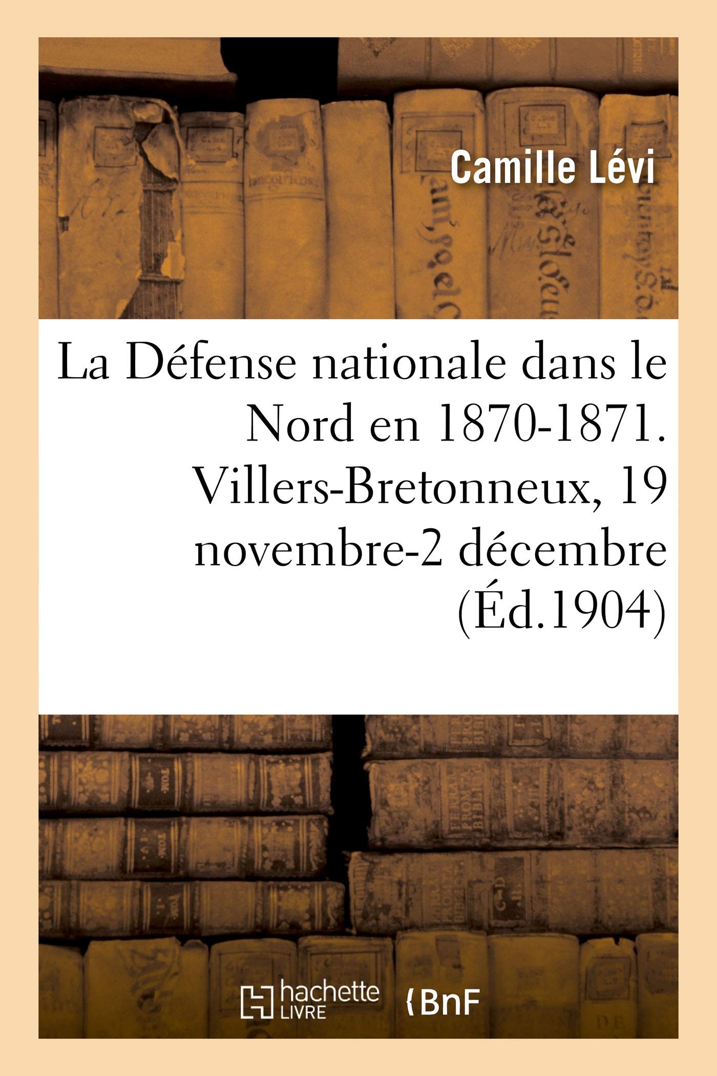 La Défense nationale dans le Nord en 1870-1871. Recueil méthodique de documents book