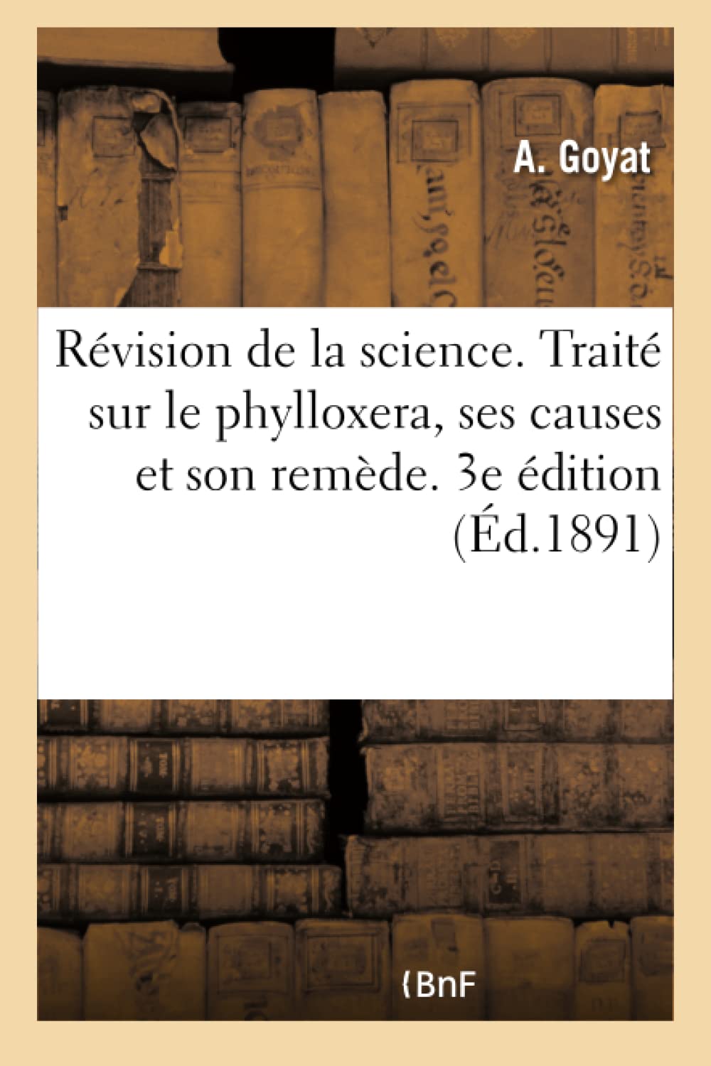 Révision de la science. Traité sur le phylloxera, ses causes et son remède. 3e édition book
