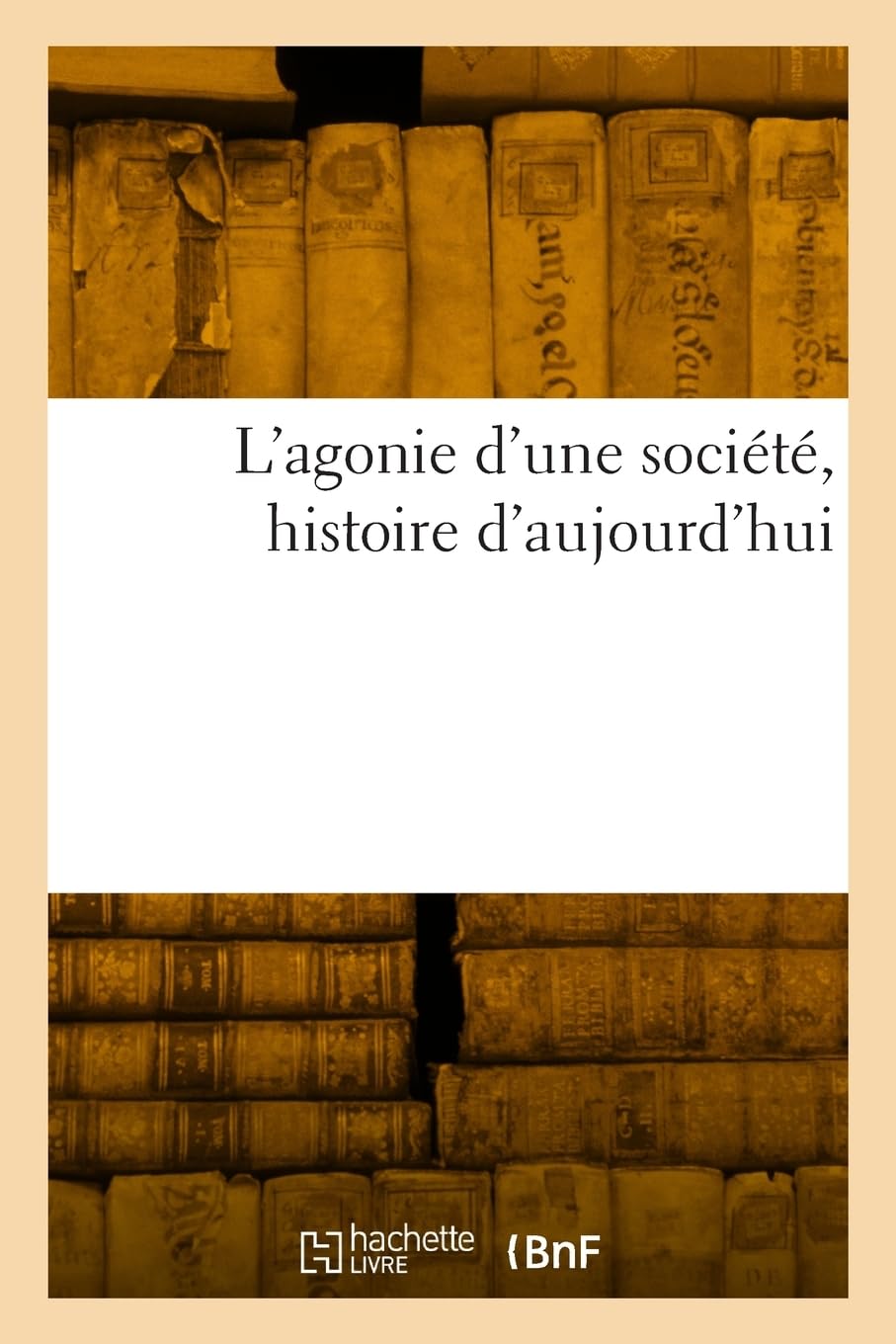 L'agonie d'une société, histoire d'aujourd'hui book