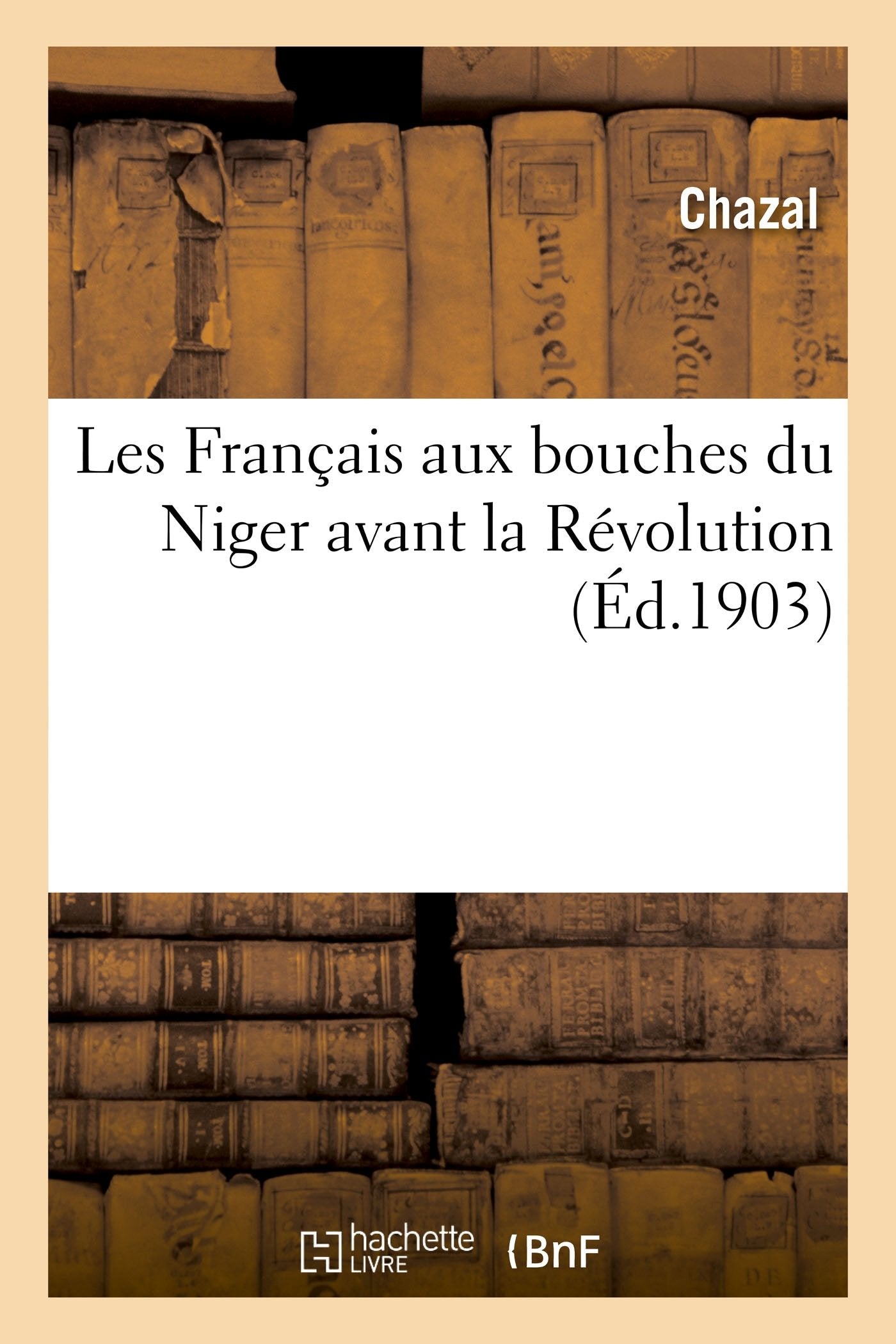 Les Français aux bouches du Niger avant la Révolution book