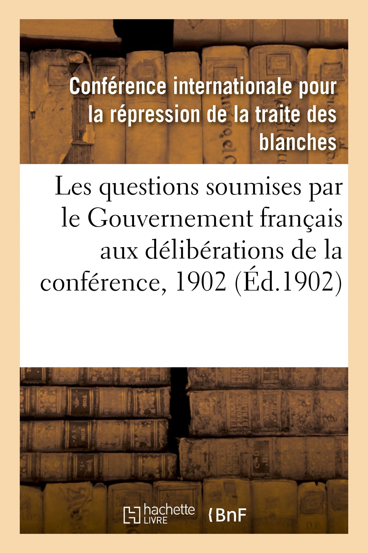 Rapports sur les questions soumises par le Gouvernement français aux délibérations de la conférence book