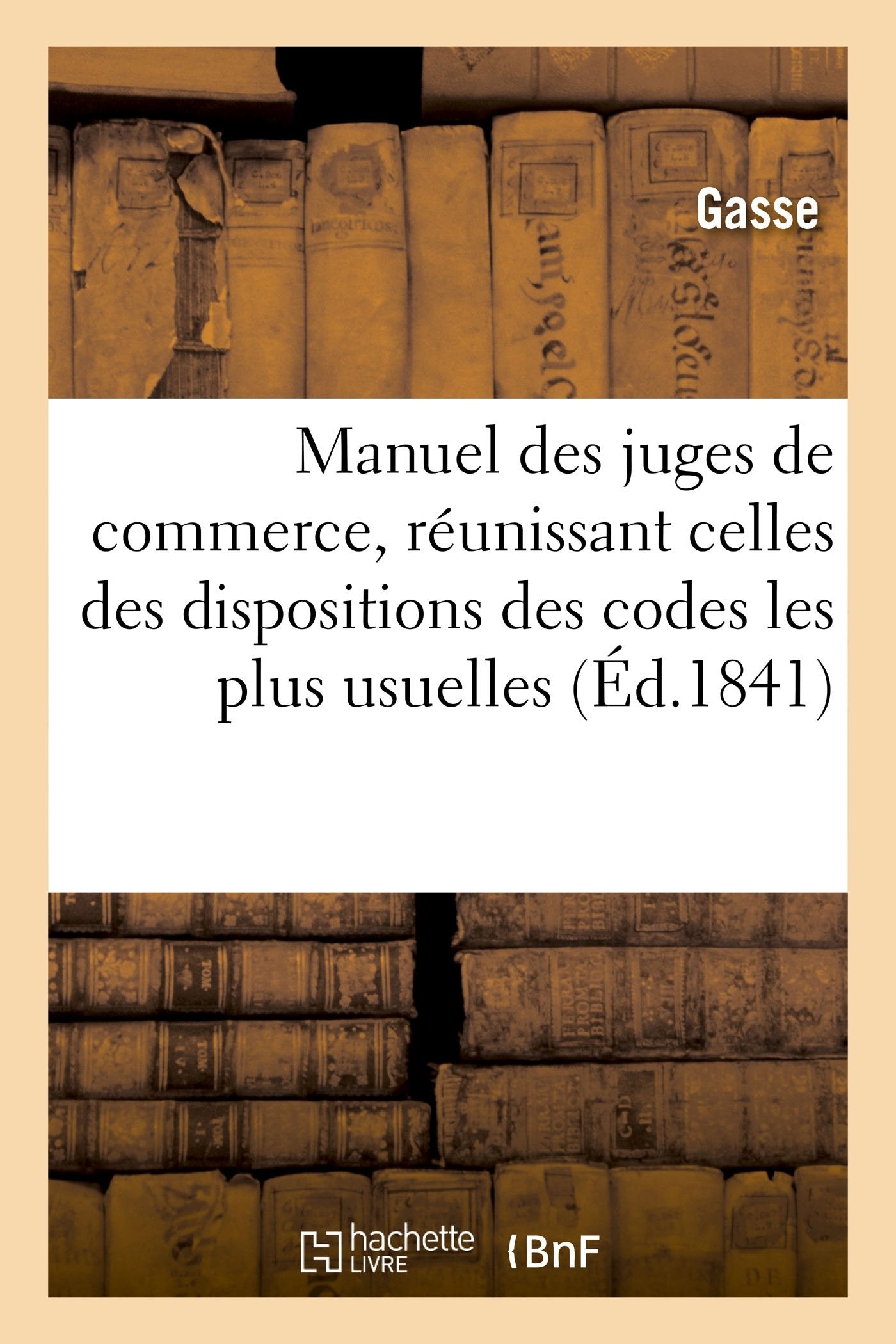 Manuel des juges de commerce, réunissant celles des dispositions des codes book