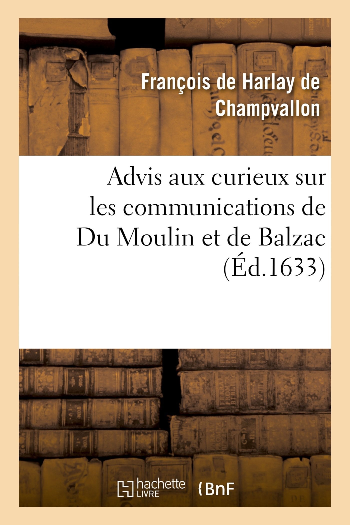 Advis aux curieux sur les communications de Du Moulin et de Balzac book