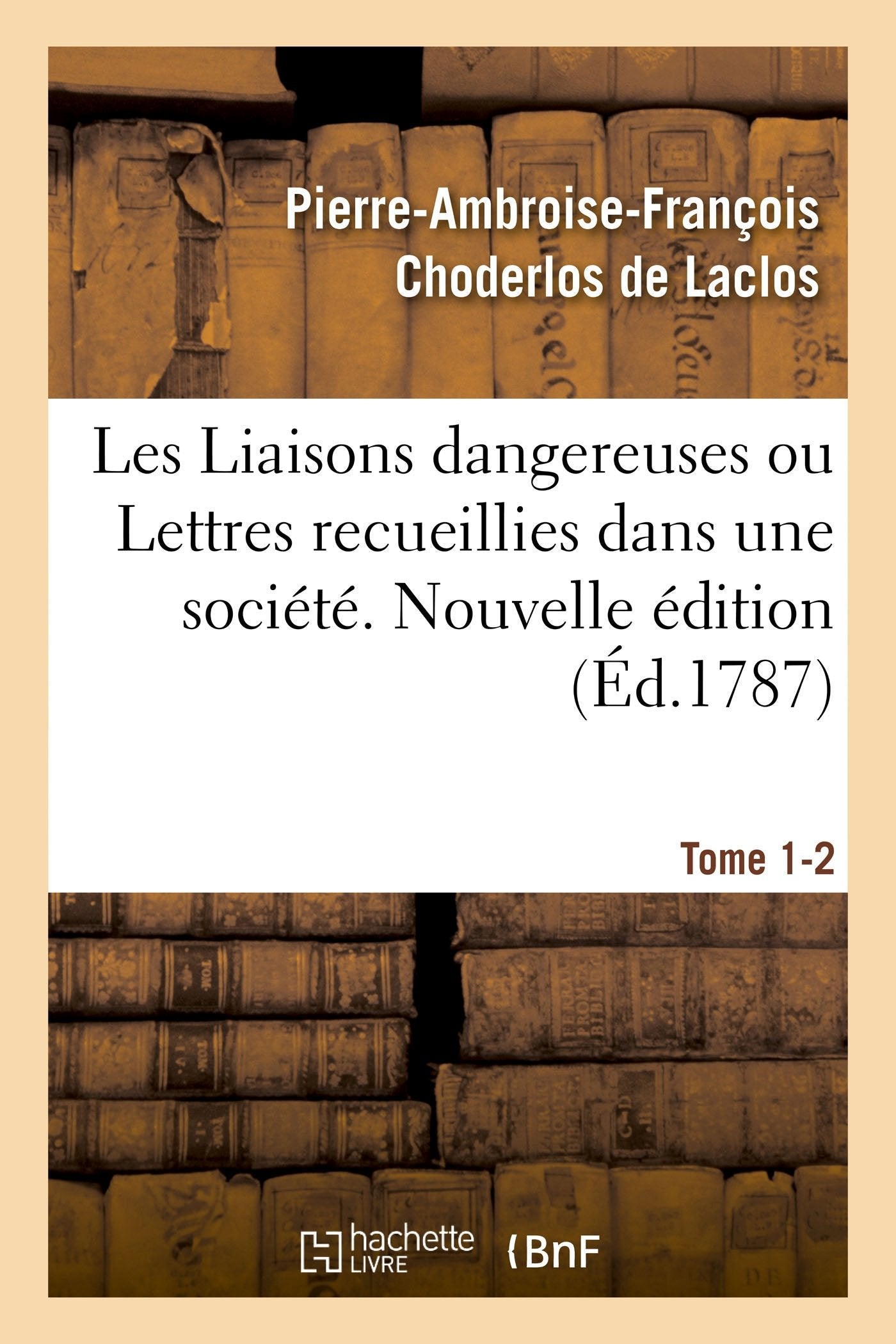 Les Liaisons dangereuses ou Lettres recueillies dans une société. Tome 1-2 book