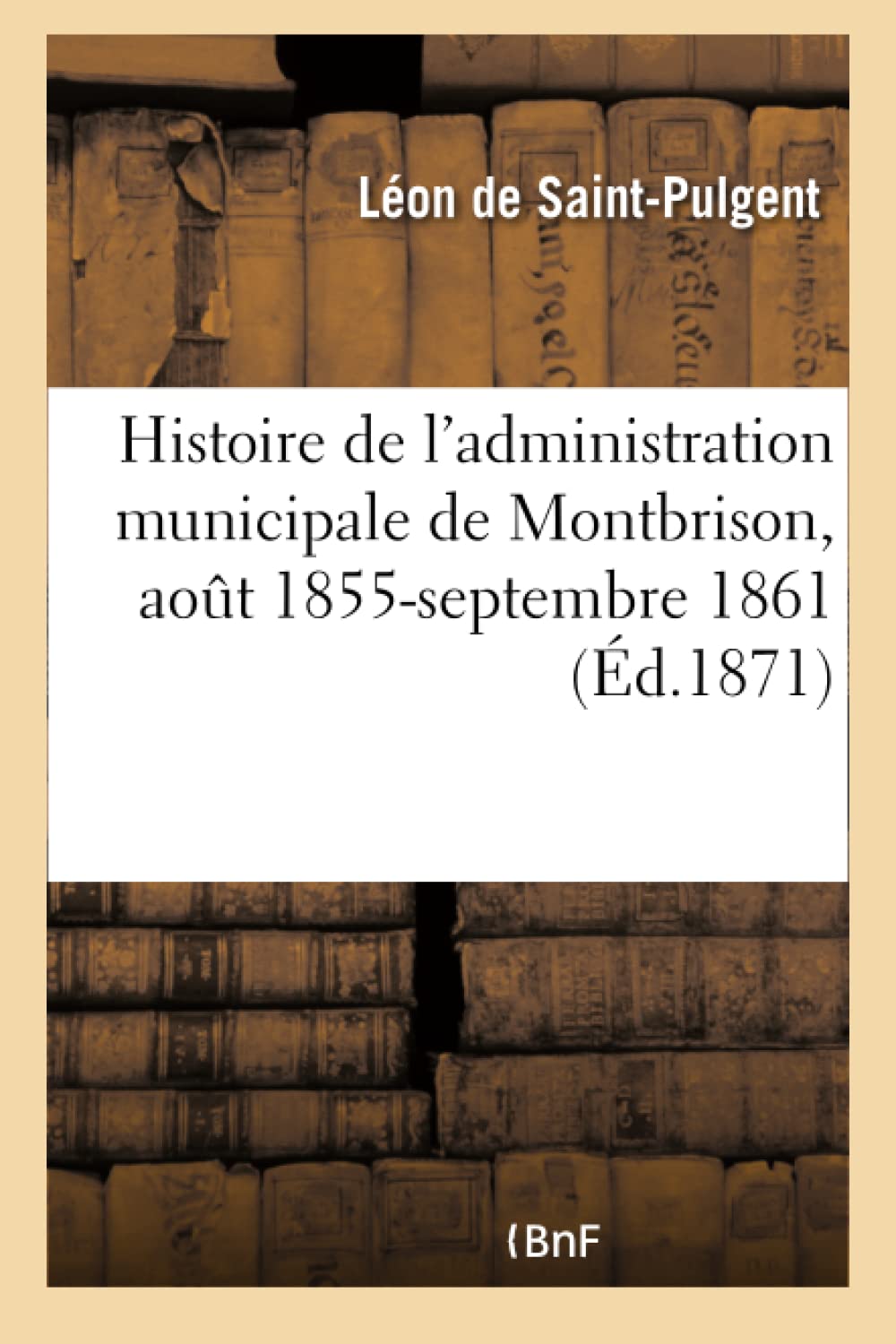 Mémoires pour servir à l'histoire de l'administration municipale de Montbrison book
