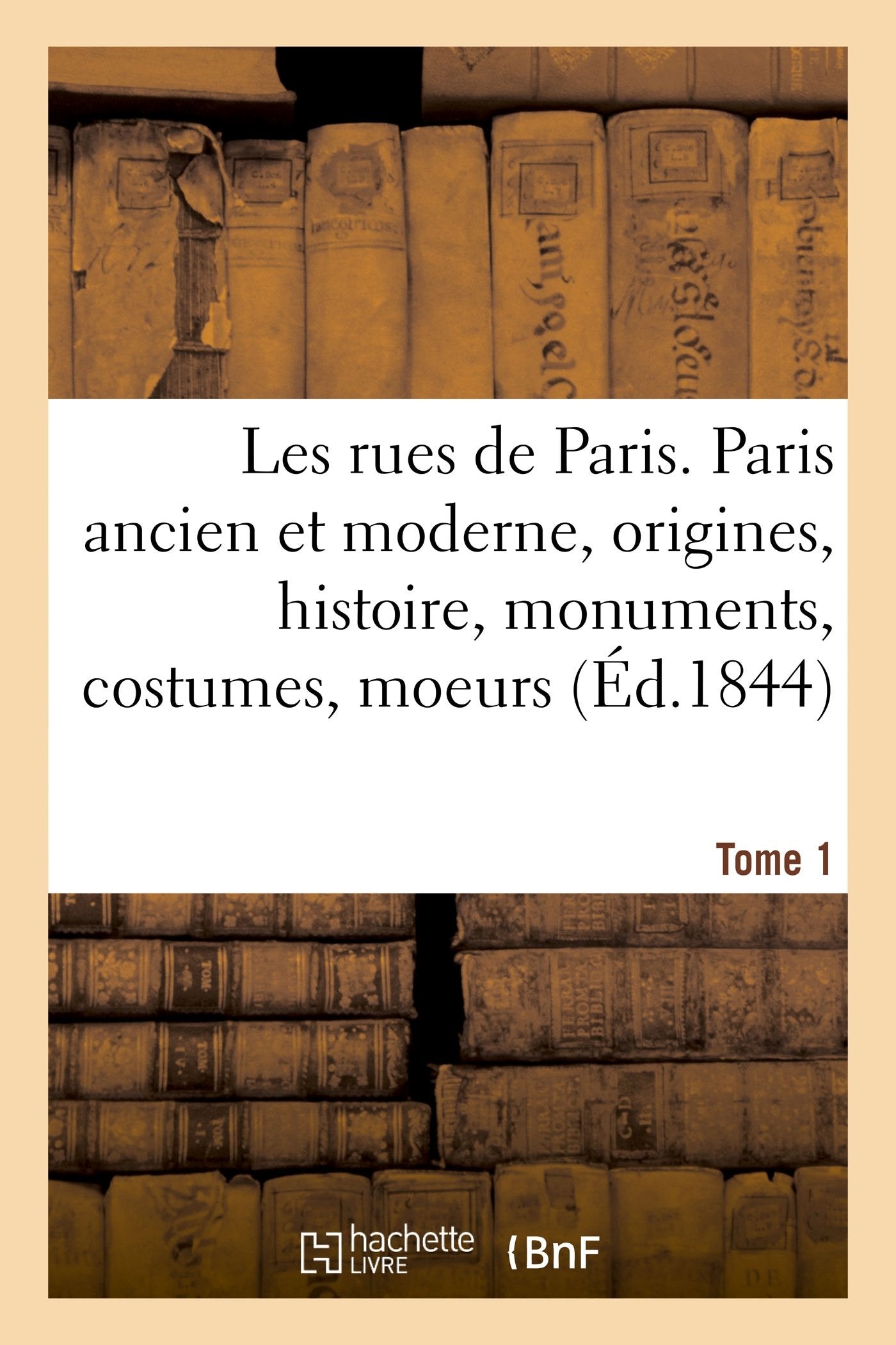 Les rues de Paris. Paris ancien et moderne. Tome 1 book