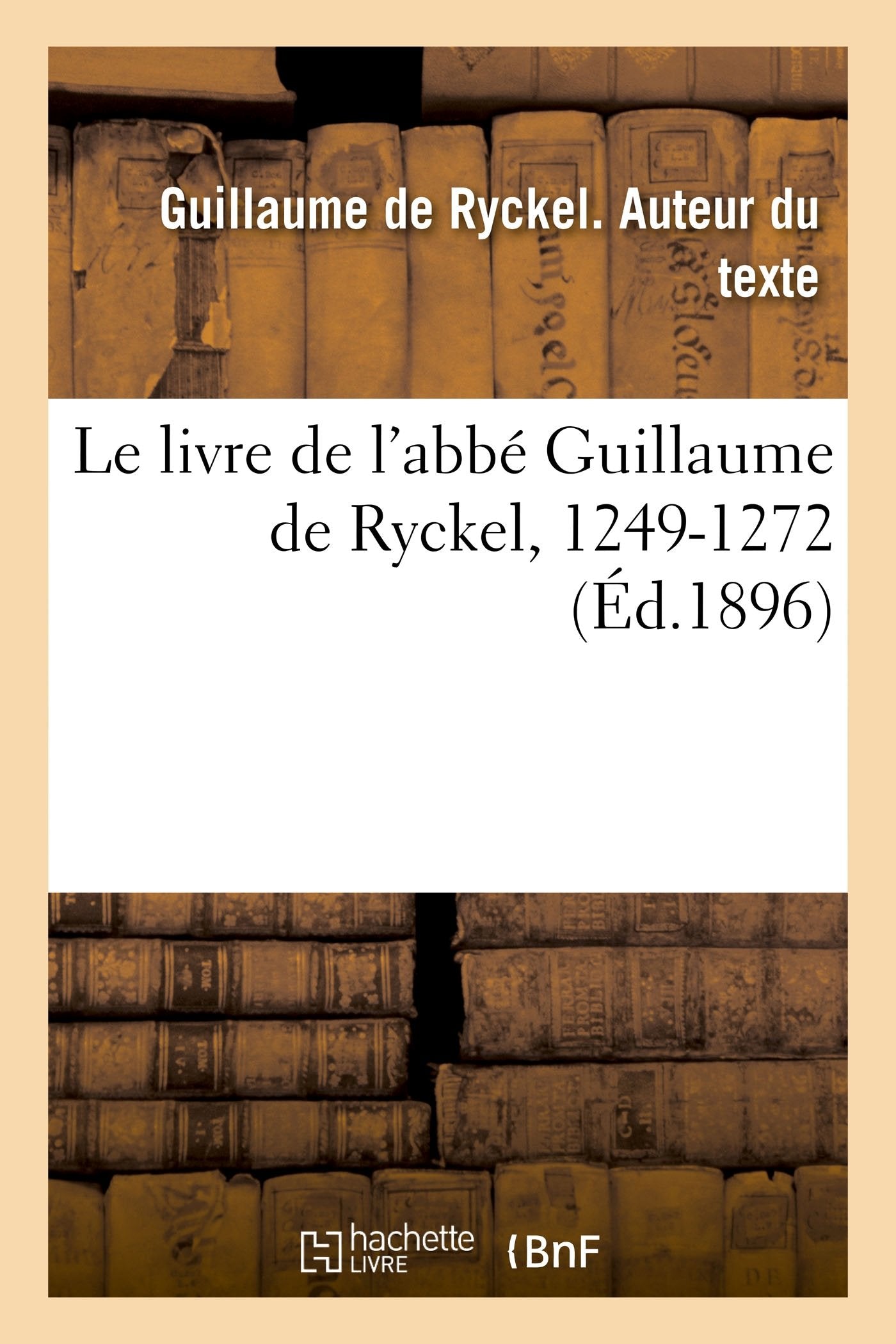 Le livre de l'abbé Guillaume de Ryckel, 1249-1272 book