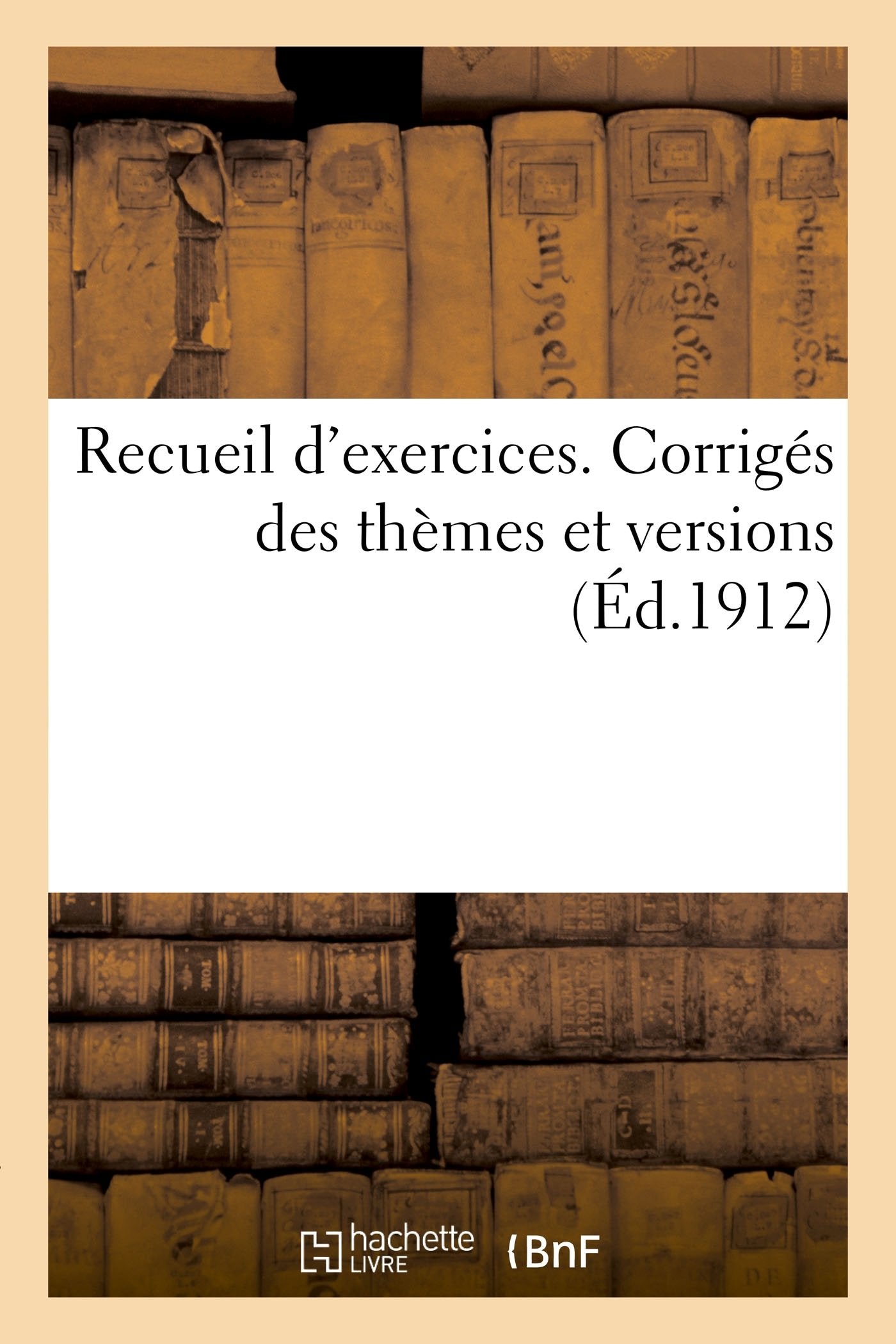 Recueil d'exercices. Corrigés des thèmes et versions book