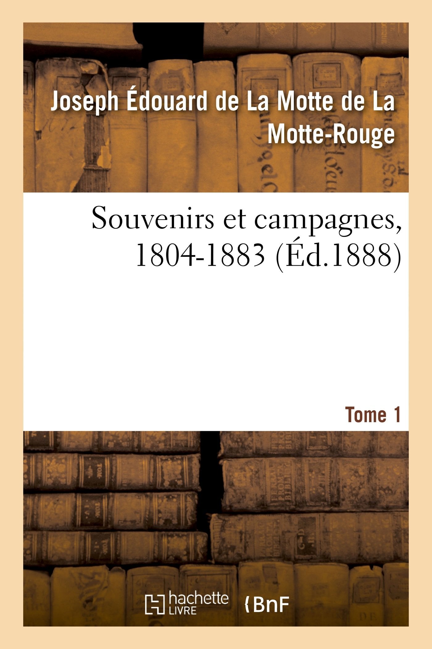 Souvenirs et campagnes, 1804-1883. Tome 1 book