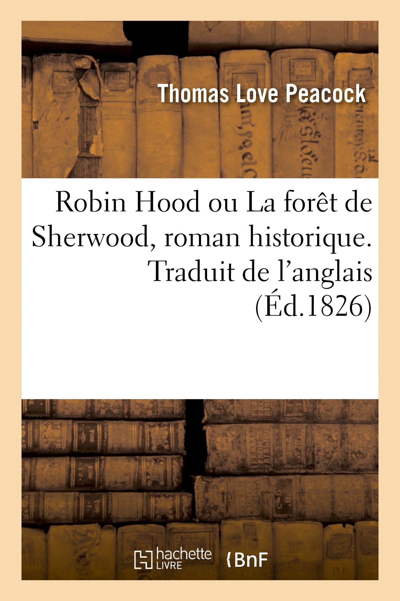 Robin Hood ou La forêt de Sherwood, roman historique par l'auteur d'Headlong Hall book