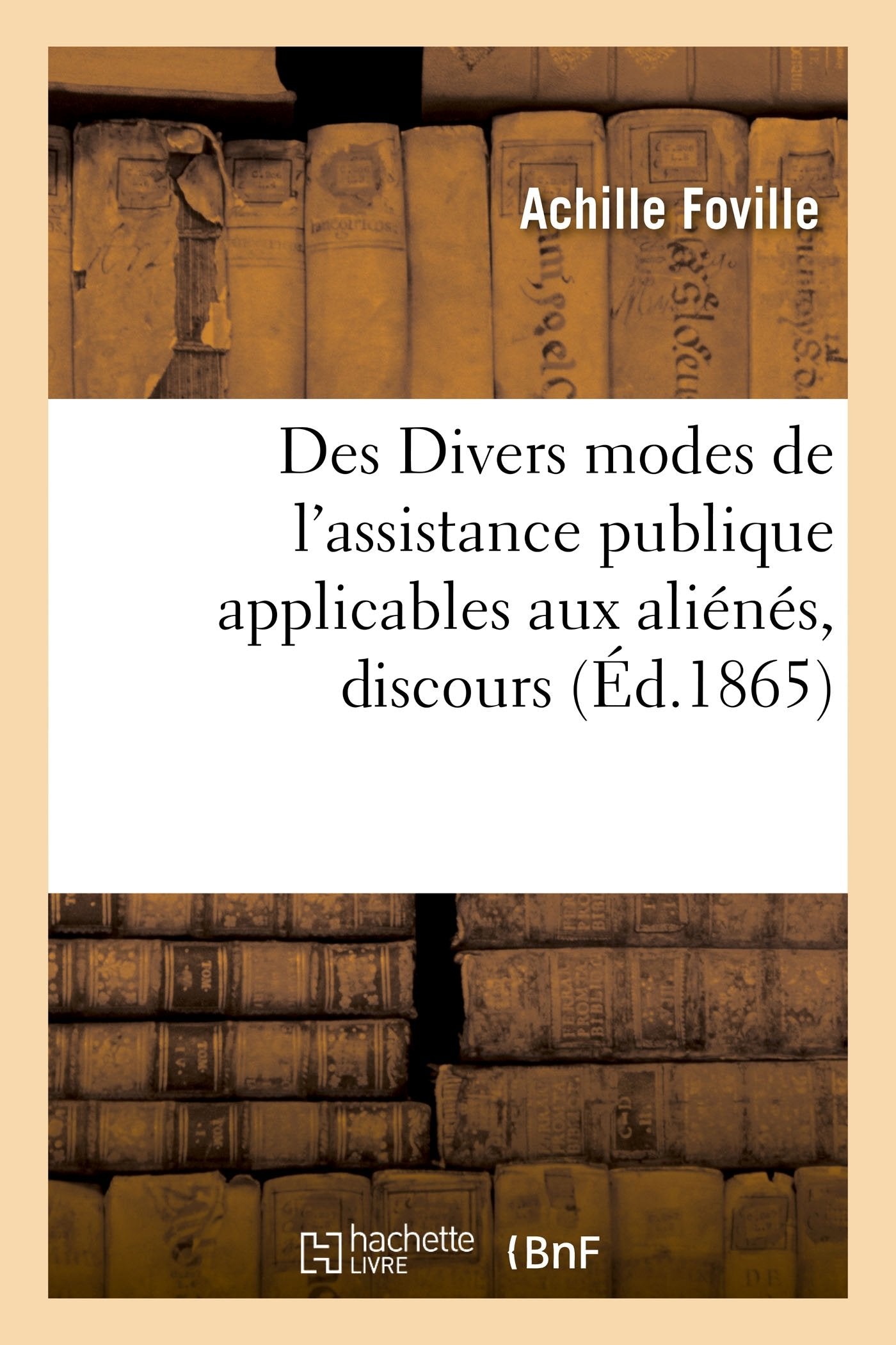 Des Divers modes de l'assistance publique applicables aux aliénés, discours book