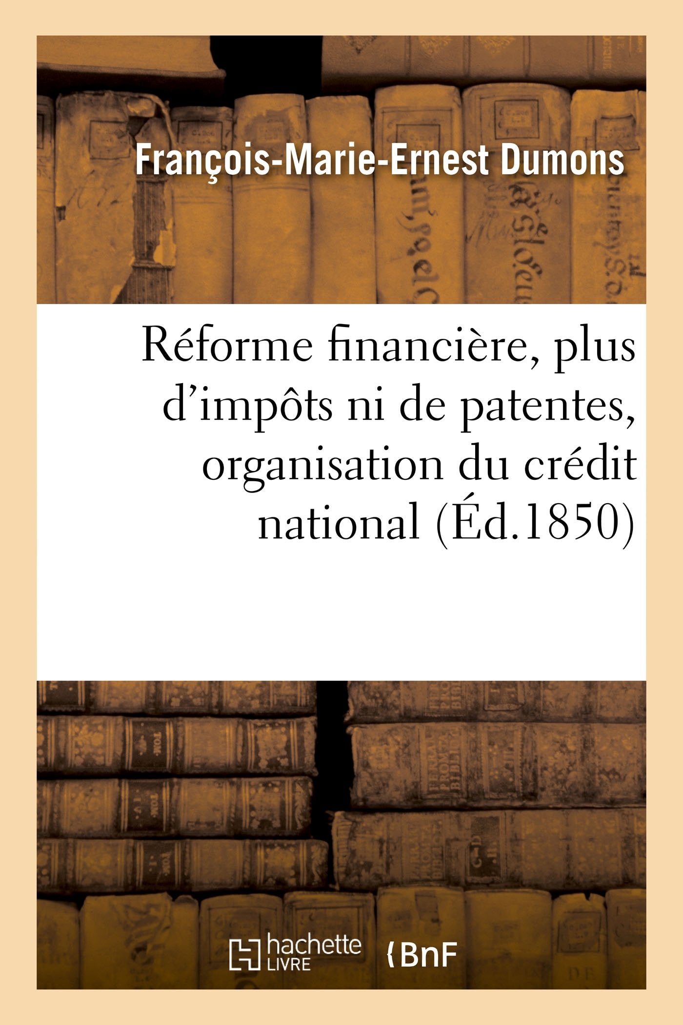 Réforme financière, plus d'impôts ni de patentes, organisation du crédit national book