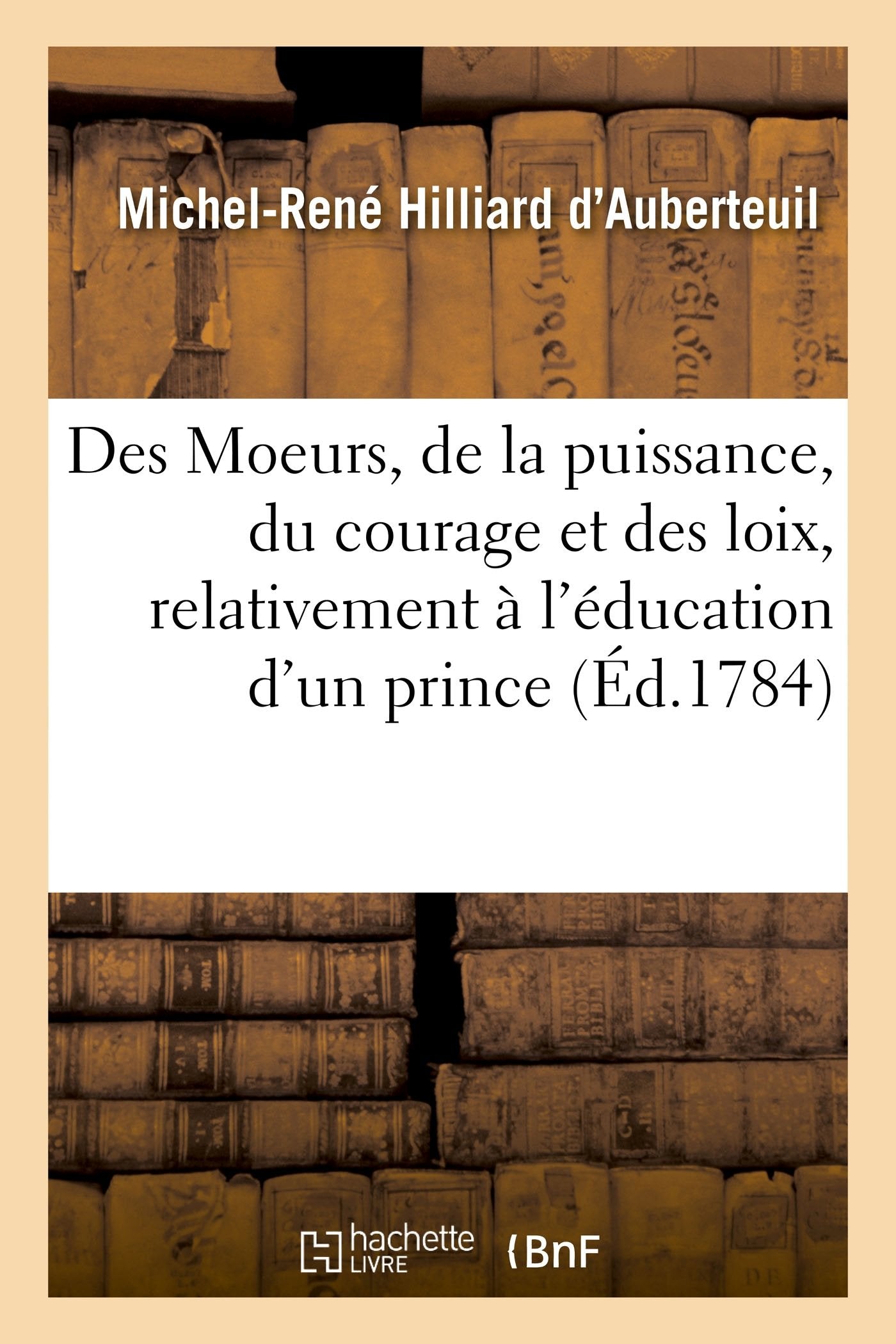Des Moeurs, de la puissance, du courage et des loix book