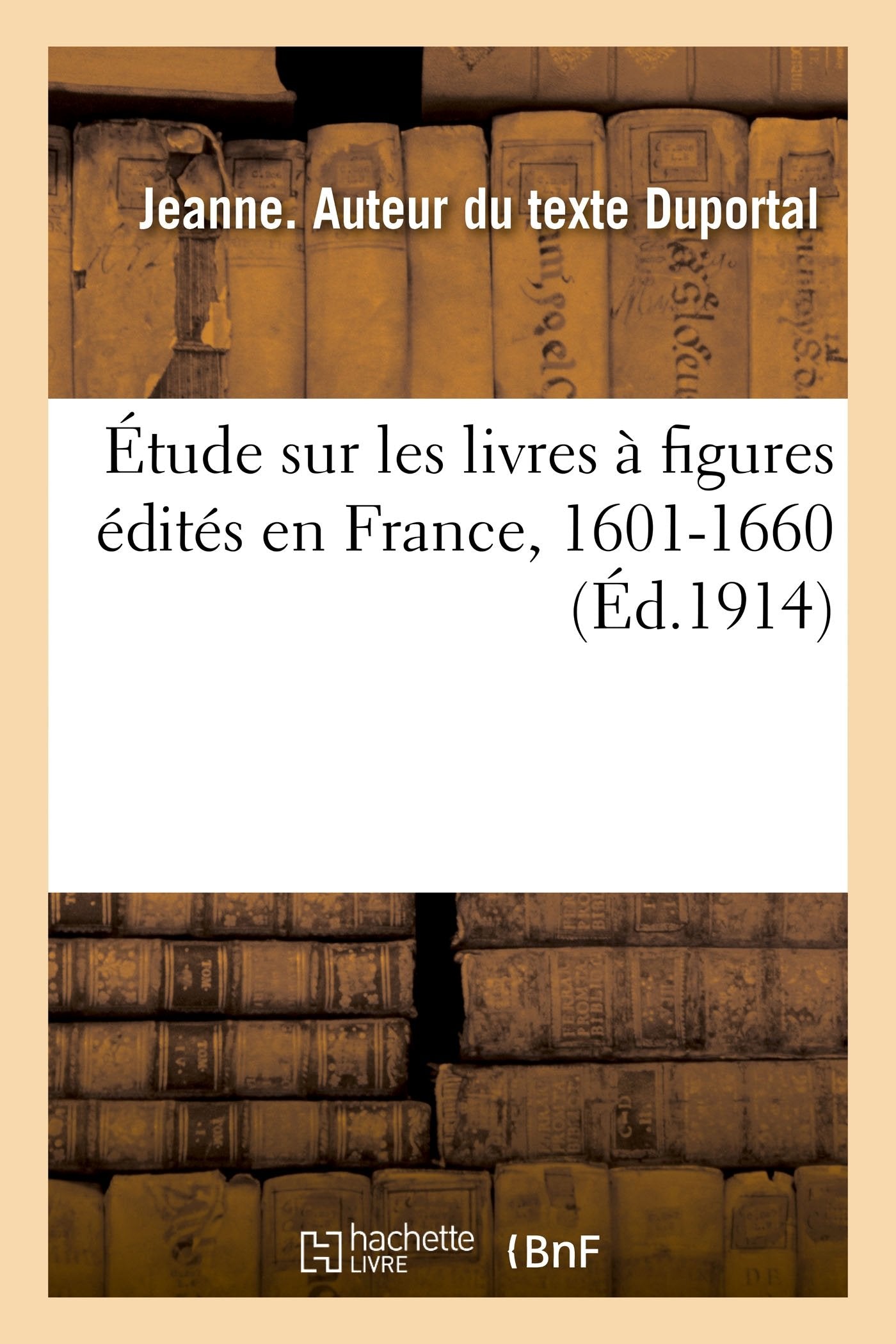Étude sur les livres à figures édités en France, 1601-1660 Learning & Reference