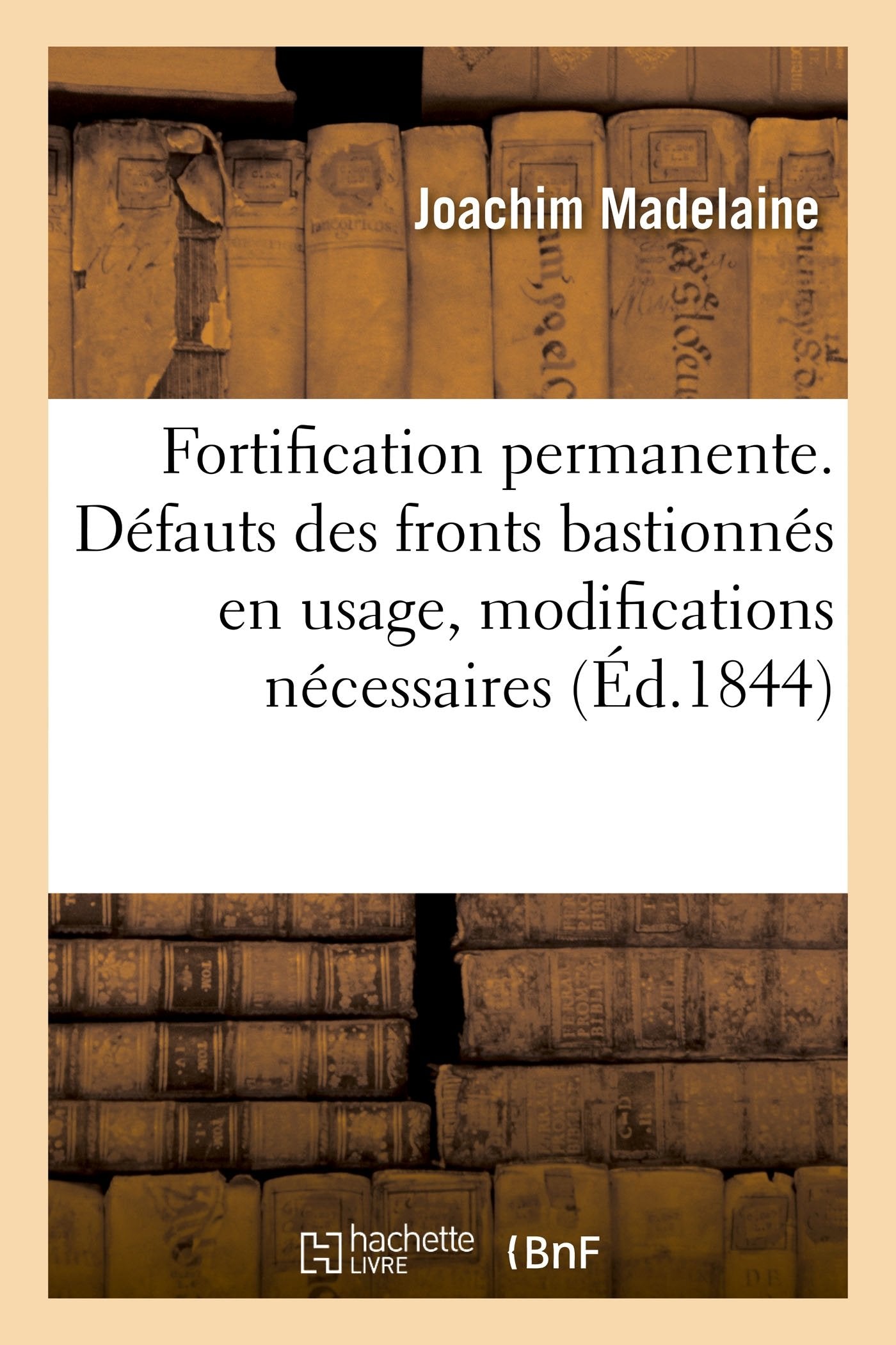 Fortification permanente. Défauts des fronts bastionnés en usage, modifications nécessaires book