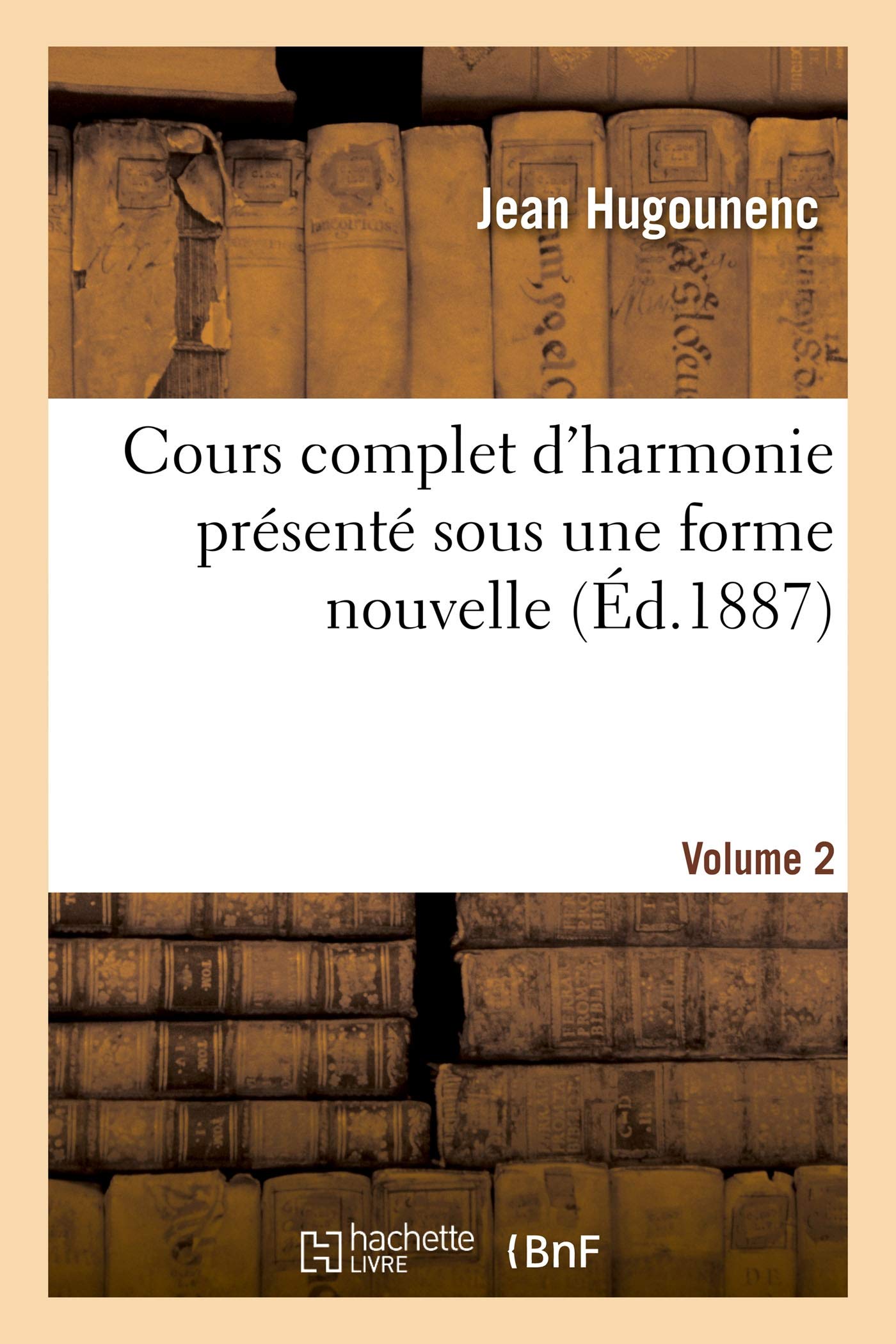 Cours complet d'harmonie présenté sous une forme nouvelle. Volume 2 book