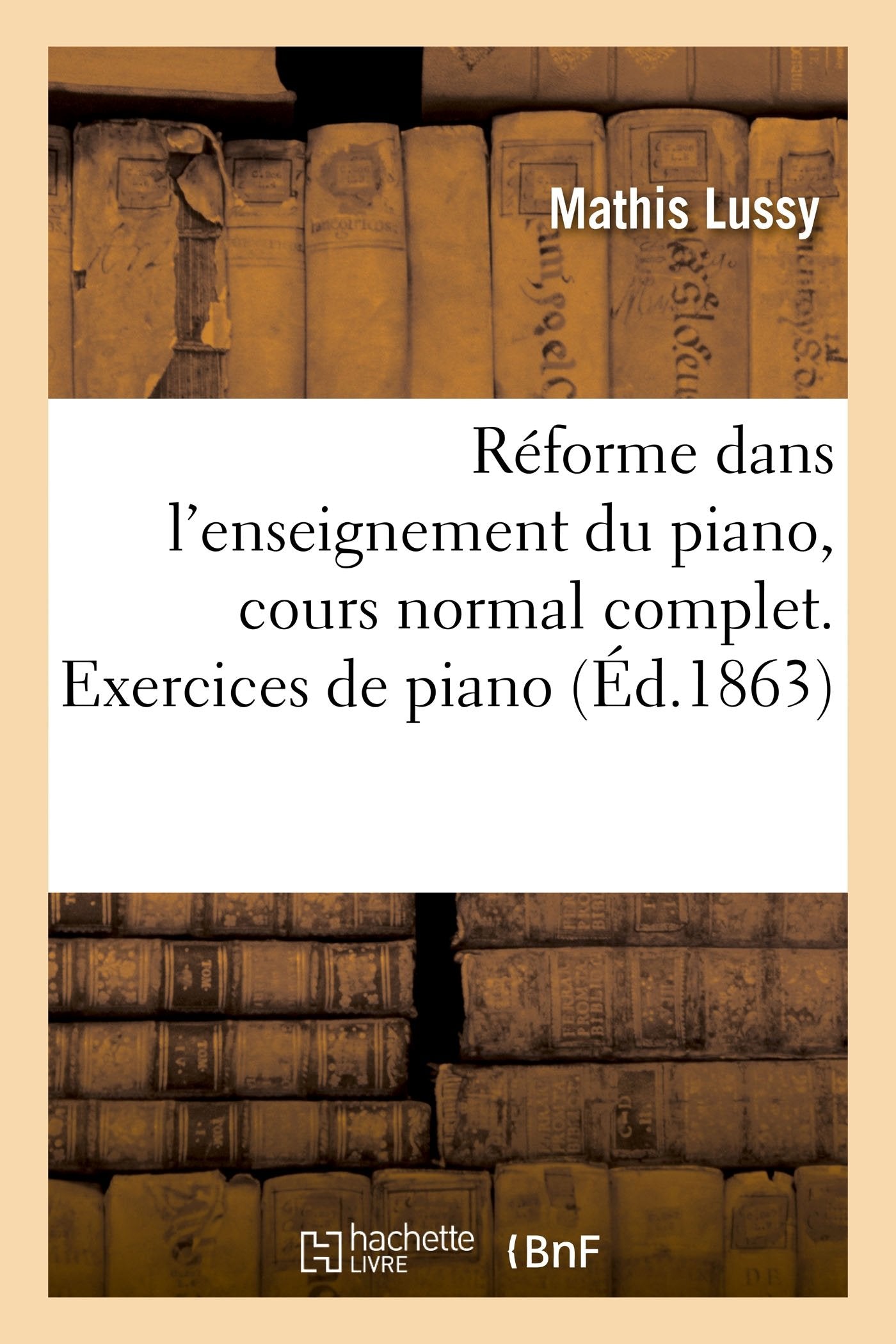 Réforme dans l'enseignement du piano, cours normal complet. Partie 1. Exercices de piano book