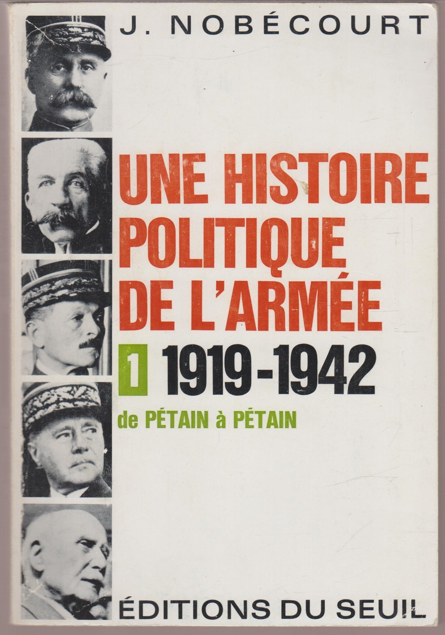 Une histoire politique de l'armée, tome 1: De Pétain à Pétain (1919-1942) Politics & History