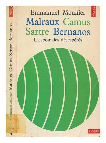 Malraux, Camus, Sartre, Bernanos. L'espoir des désespérés book
