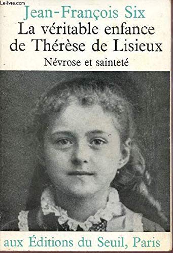 La Véritable enfance de Thérèse de Lisieux : névrose et sainteté Religion & Esotericism