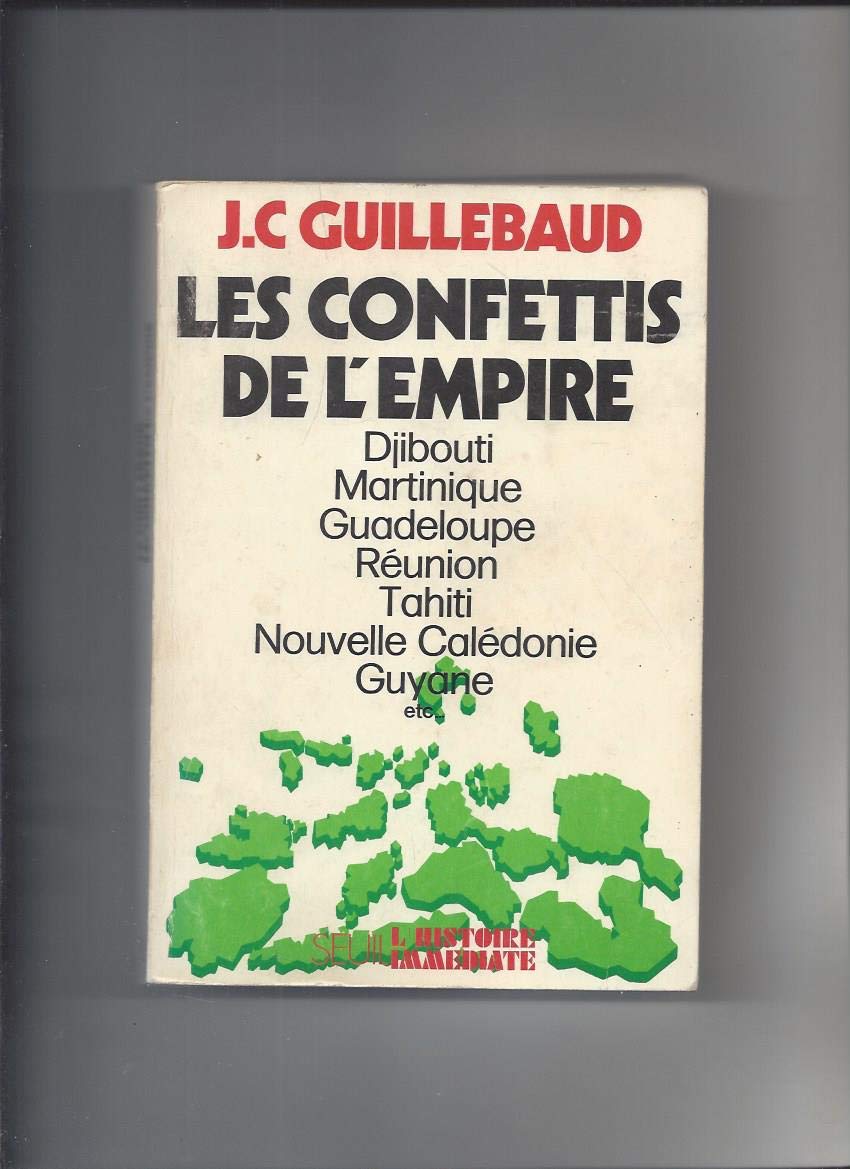 Les confettis de l'Empire : Djibouti, Martinique, Guadeloupe, Réunion, Tahiti, Nouvelle-Calédonie, Guyane Memories