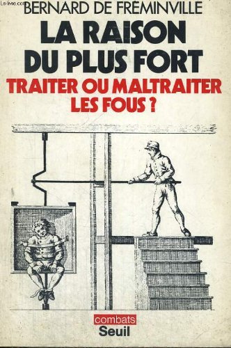 La Raison du plus fort : traiter ou maltraiter les fous ? book