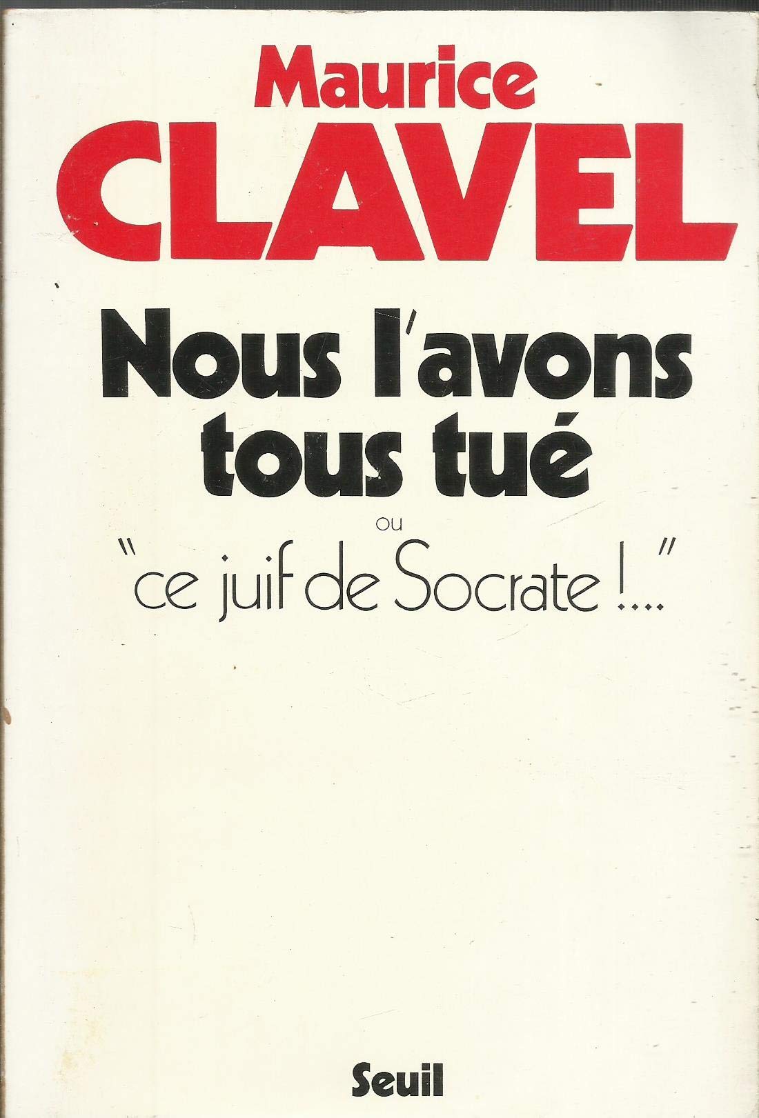 Nous l'avons tous tué ou `Ce juif de Socrate !...' book