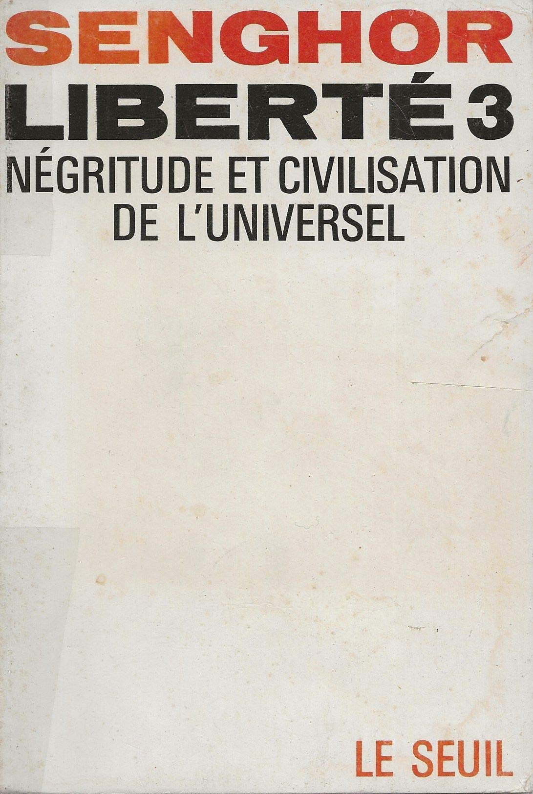 Liberté. Vol. 3. Négritude et civilisation de l'universel Books