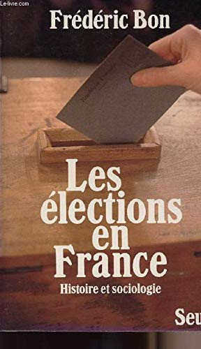 Les élections en France : histoire et sociologie Books