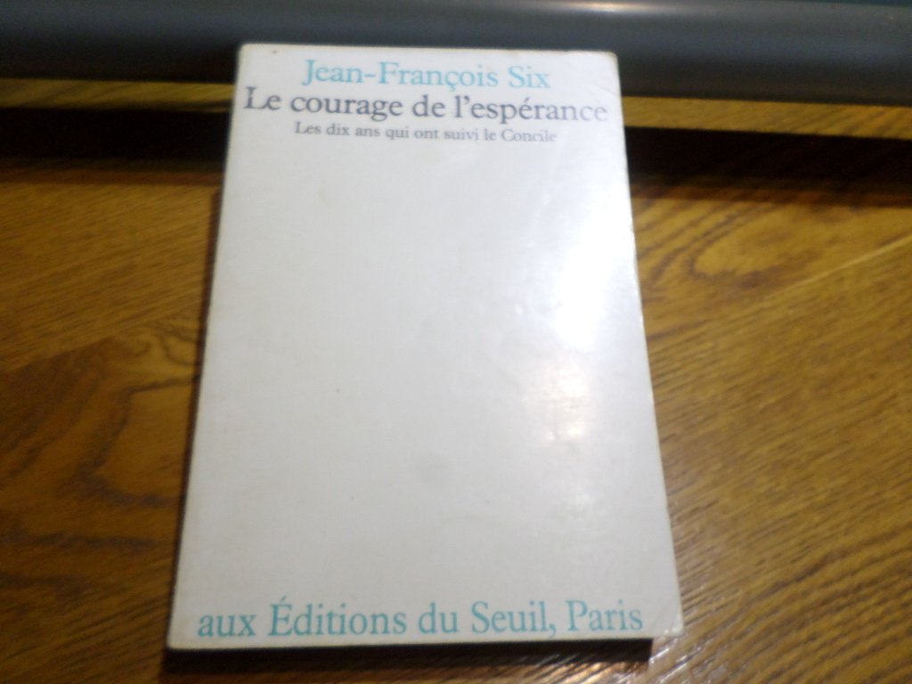 Le Courage de l'espérance : les dix ans qui ont suivi le Concile 1965-1975 Religion & Esotericism