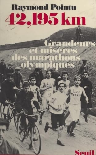 Deux mille cent quatre vingt quinze kms : Grandeurs et misères des marathons olympiques Leisure & Fun