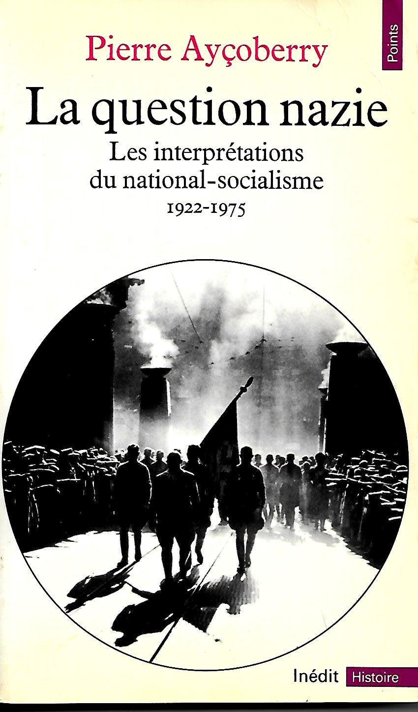 La Question nazie : les interprétations du national-socialisme, 1922-1975 book
